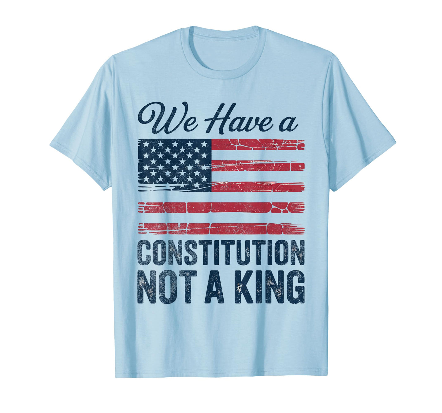 No Kings in America We Have A Constitution Not A King Resist T-Shirt