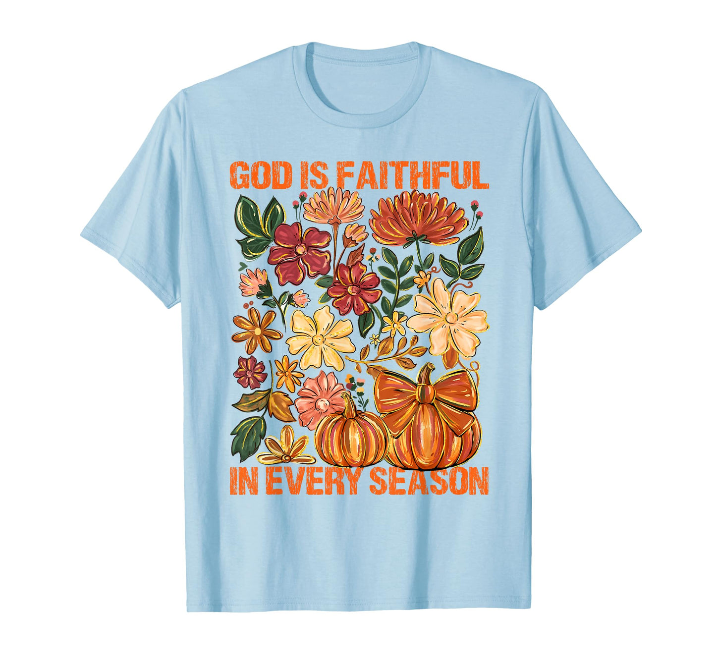 God is Faithful in Every Season Floral Fall Christian Quote T-Shirt