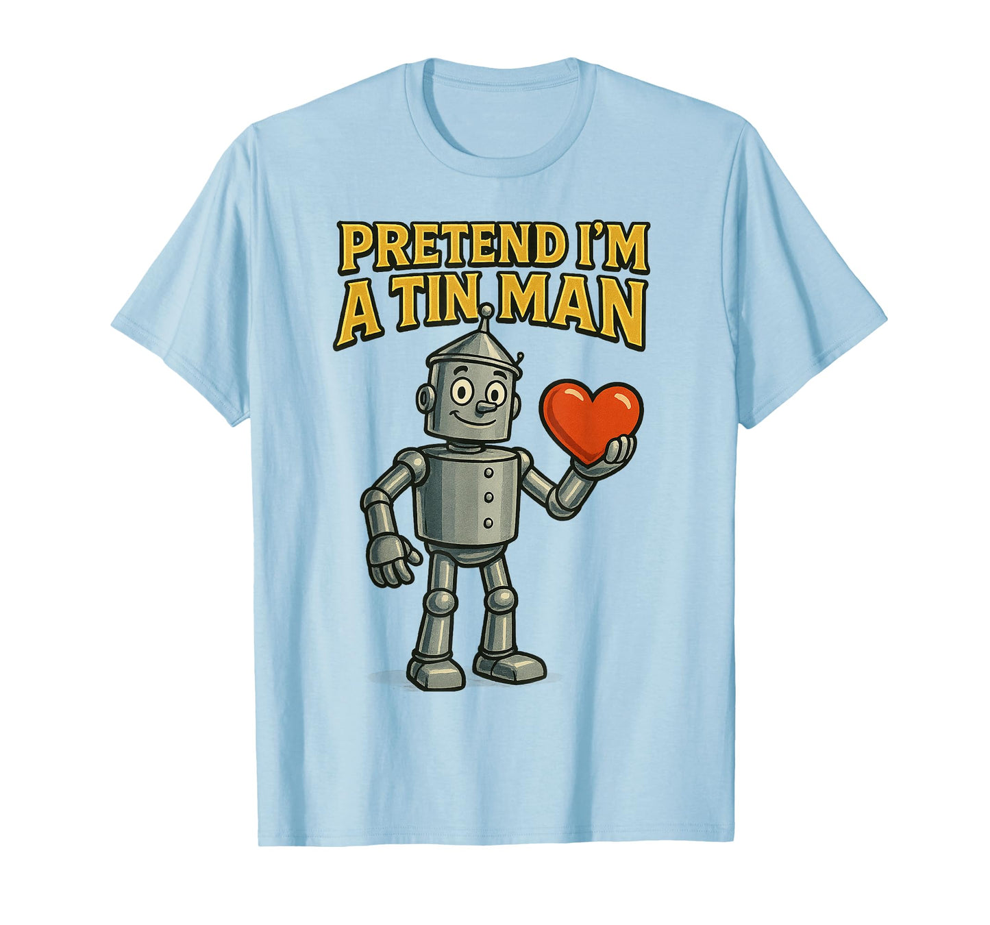 Pretend I'm A Tin Man Costume Lazy Easy Funny Halloween T-Shirt