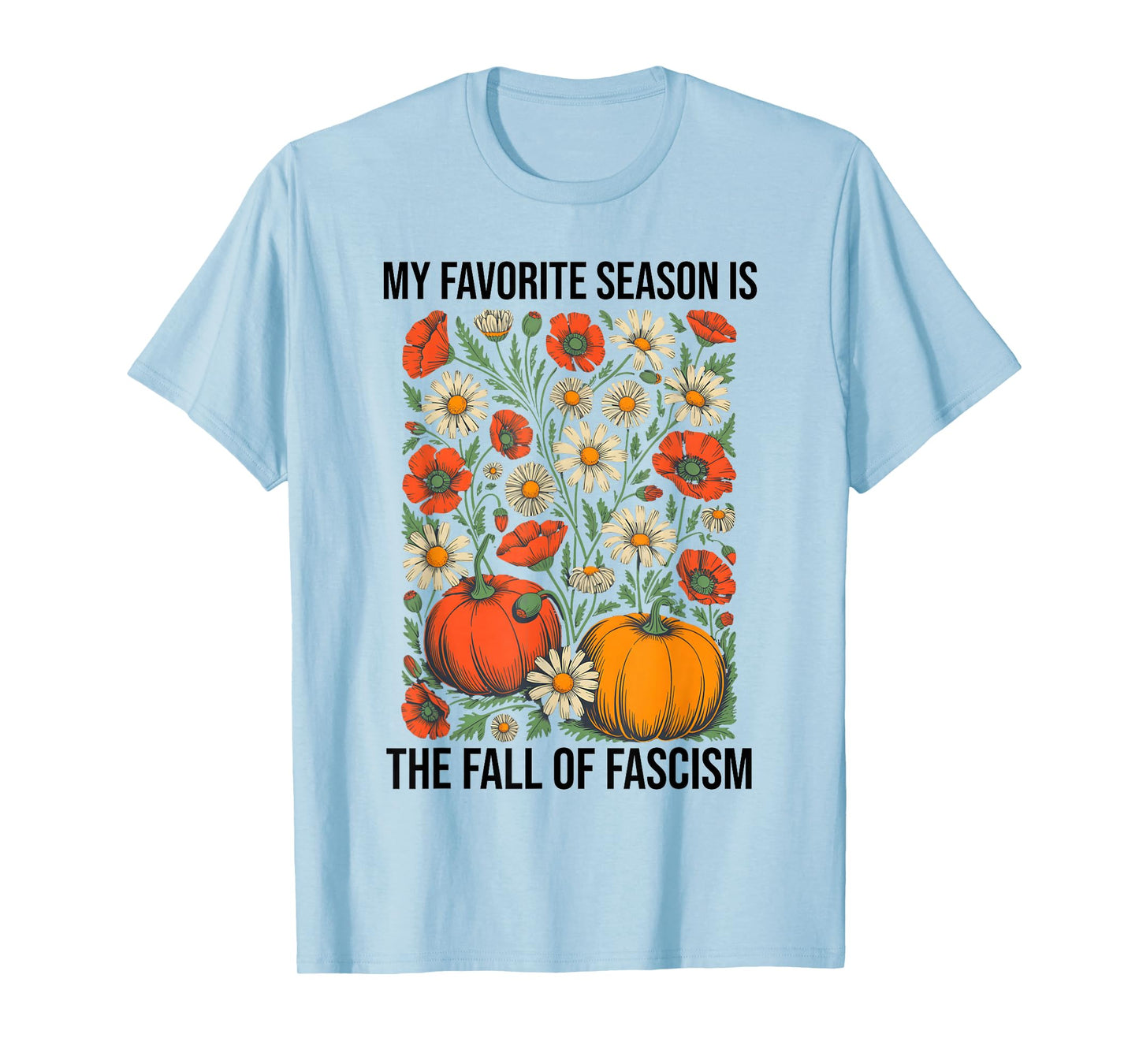 My Favorite Season is The Fall Fascism No Kings in America T-Shirt