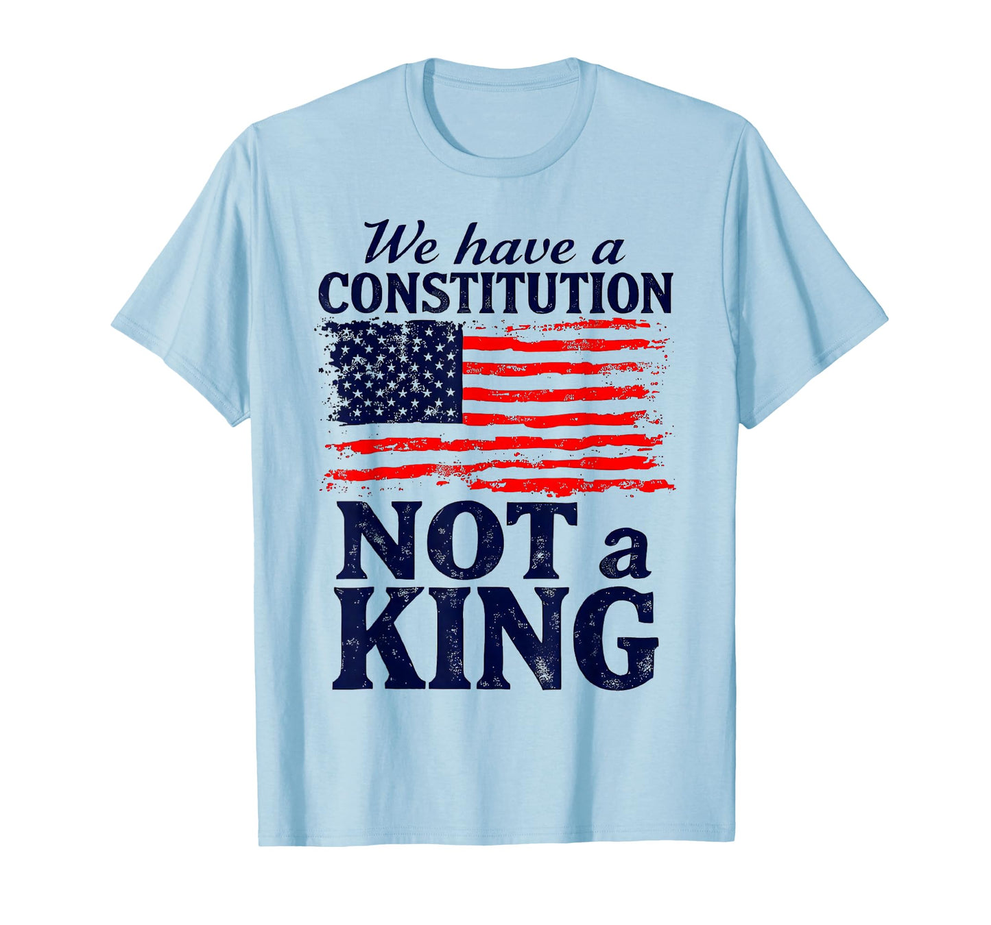 No Kings in America We Have A Constitution Not A King Resist T-Shirt