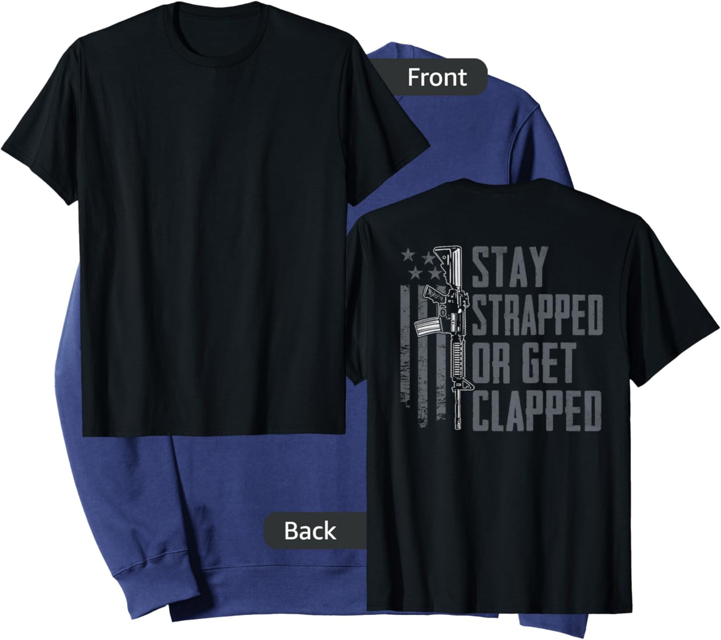 Stay Strapped Or Get Clapped - Funny AR15 Pro Guns (ON Back) Sweatshirt - Sweatshirt | Navy