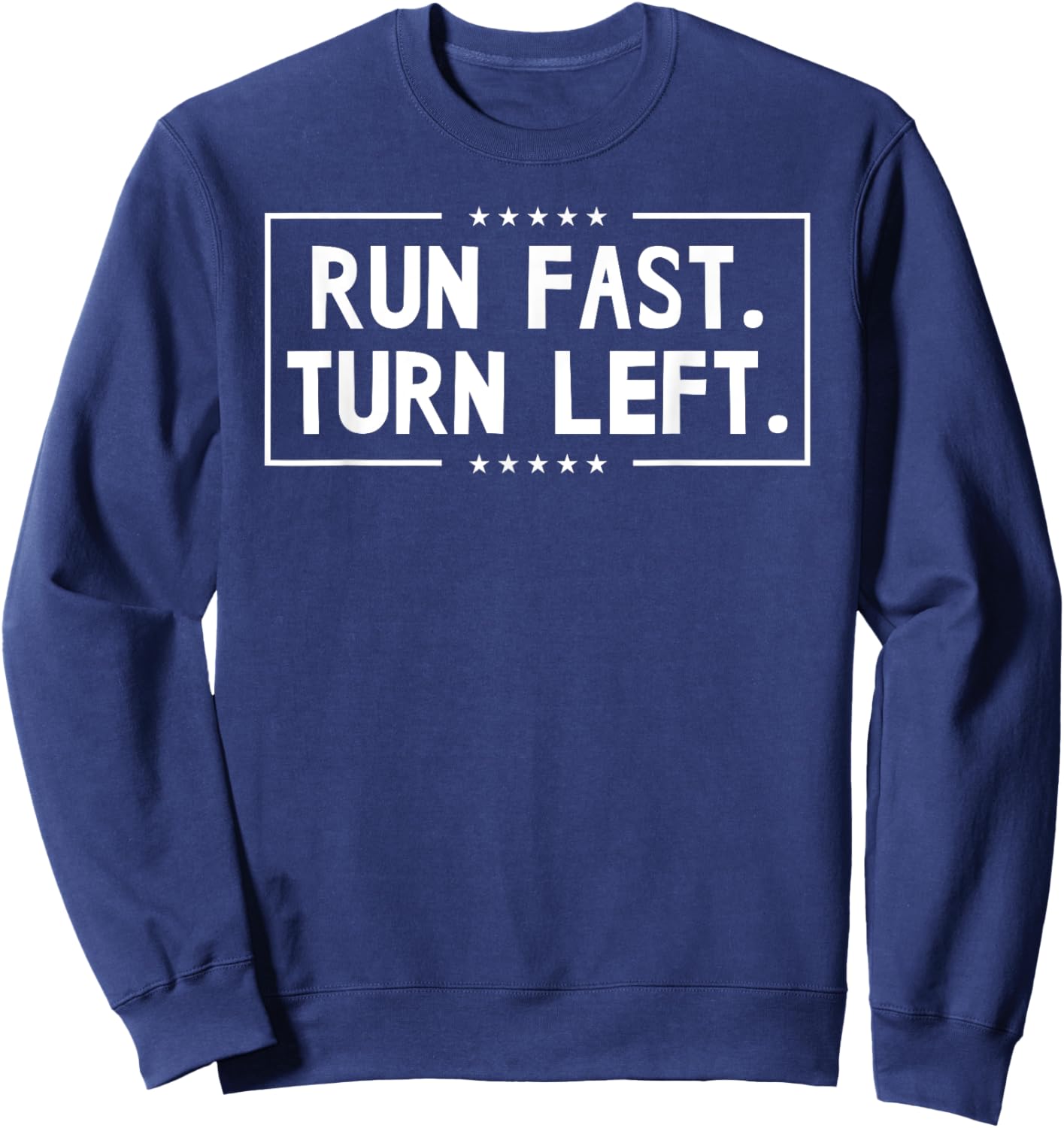 Run Fast Turn Left - Track and Field Running Runners GIfts Sweatshirt - Sweatshirt | Navy