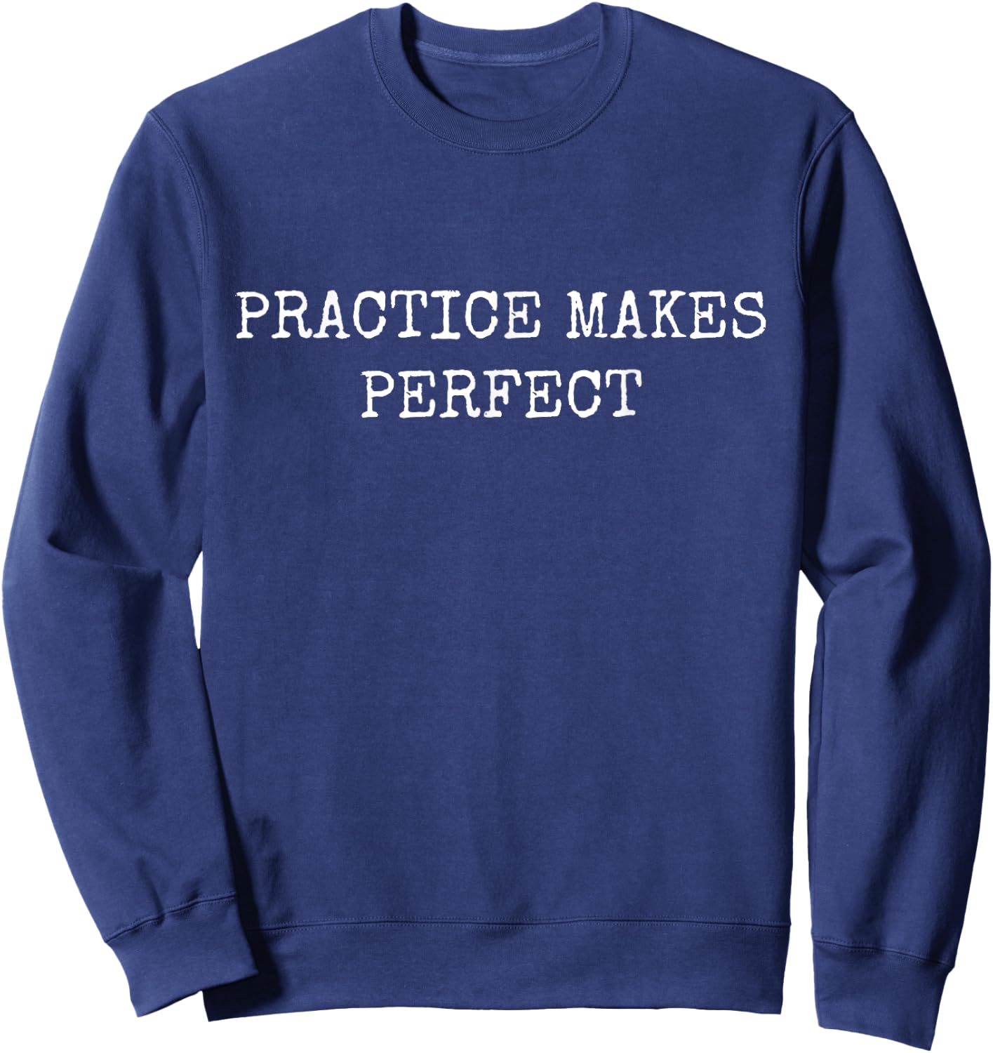 Practice Makes Perfect Sweatshirt - Sweatshirt | Navy