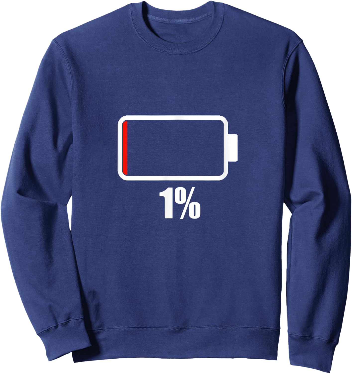 Battery charging 1% shirt Battery Dead shirt battery low Sweatshirt - Sweatshirt | Navy