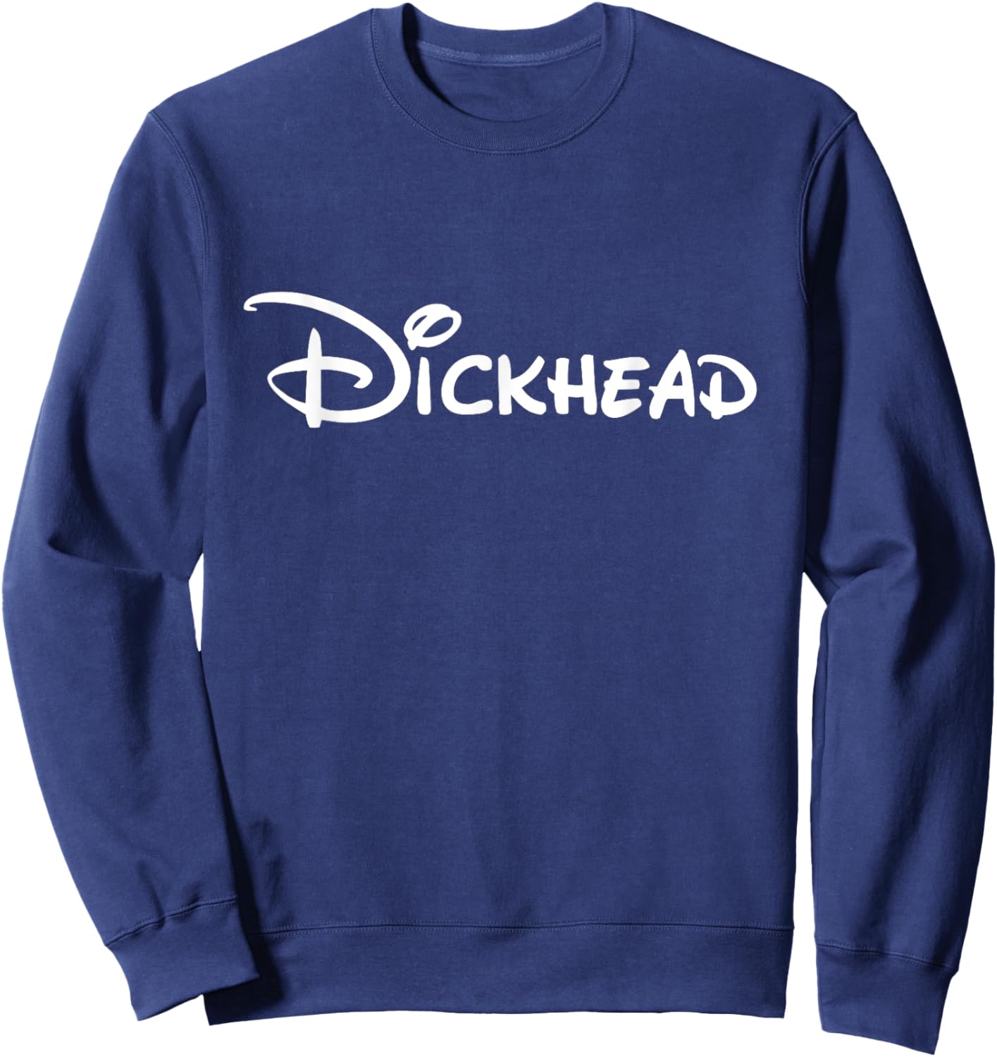 Dickhead Funny Husband Birthday Anniversary Idea Sweatshirt - Sweatshirt | Navy