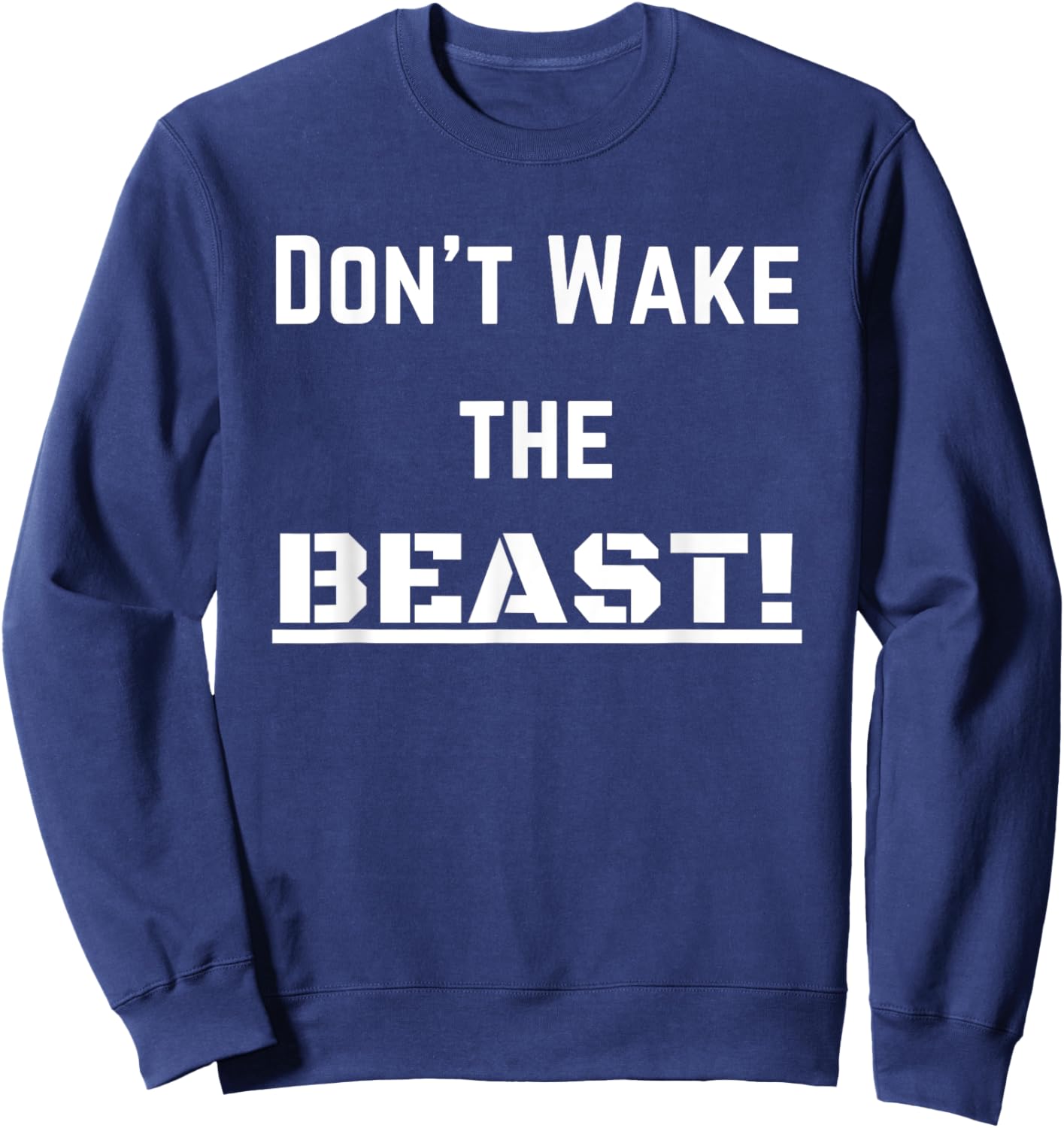 Don't Wake The BEAST! Sweatshirt - Sweatshirt | Navy