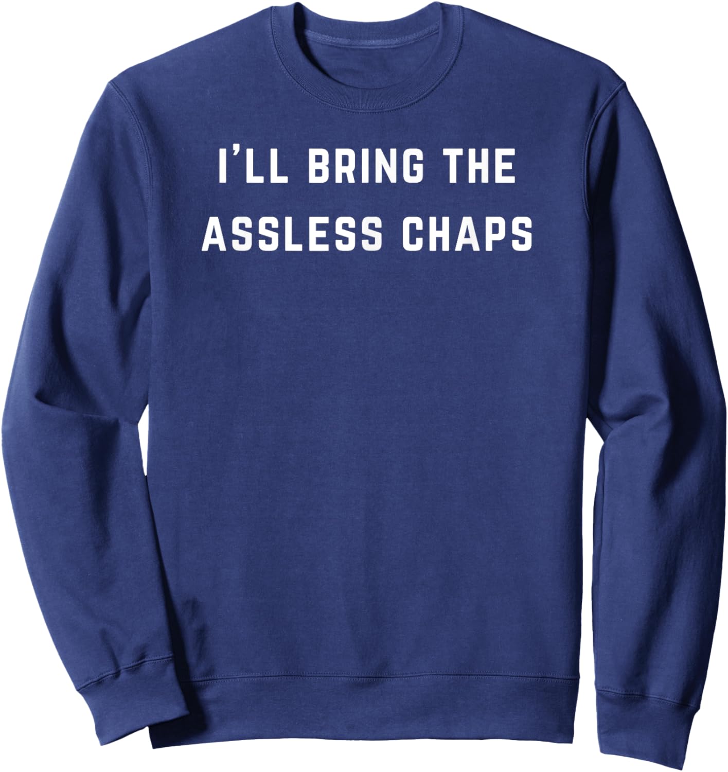 I'll bring the assless chaps Sweatshirt - Sweatshirt | Navy