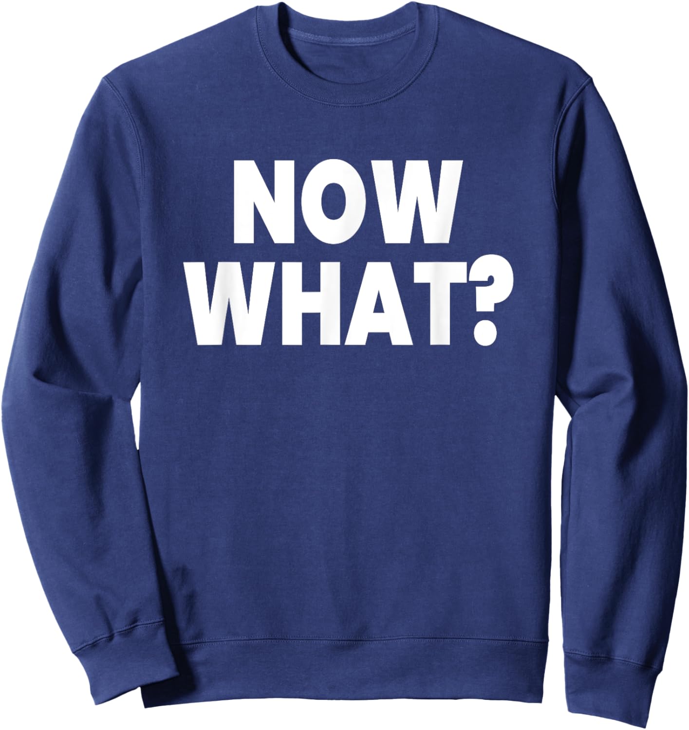 Now What? Sweatshirt - Sweatshirt | Navy