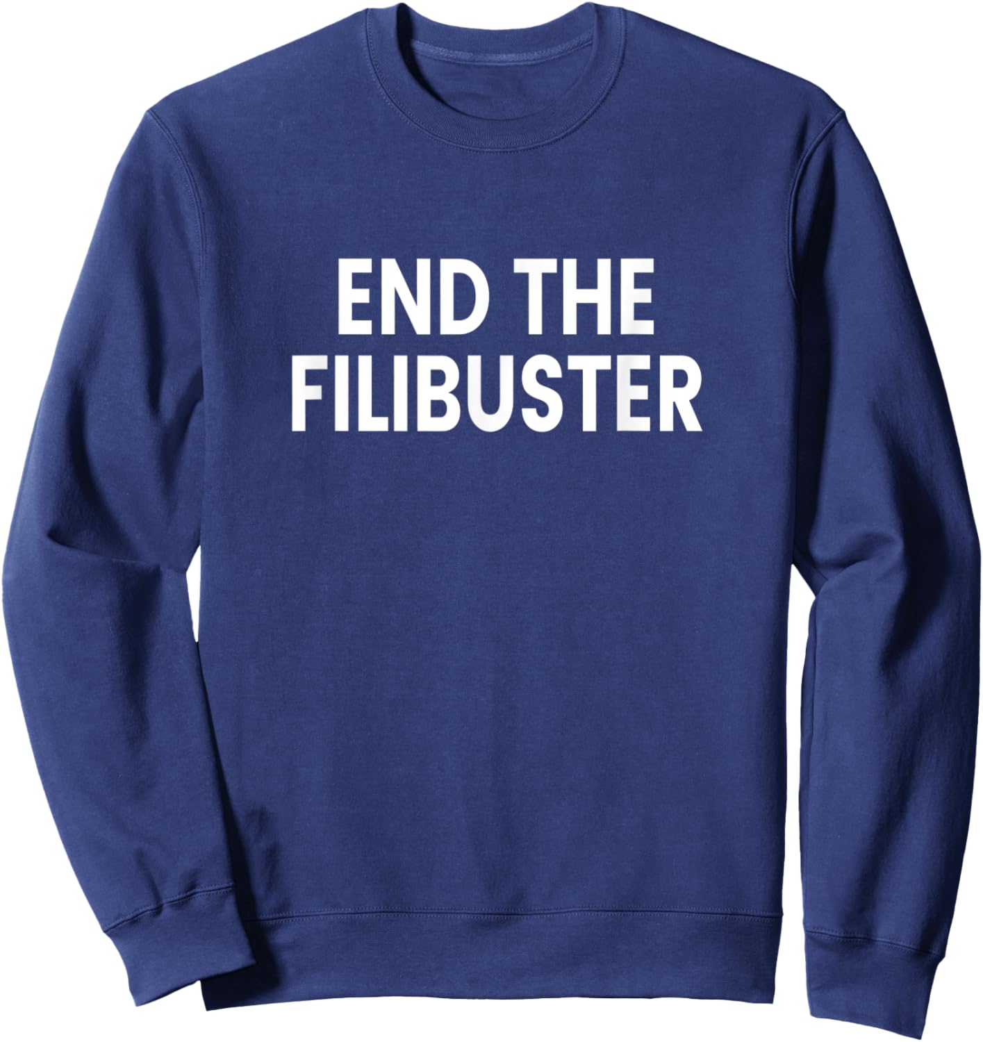 End The Filibuster Sweatshirt - Sweatshirt | Navy