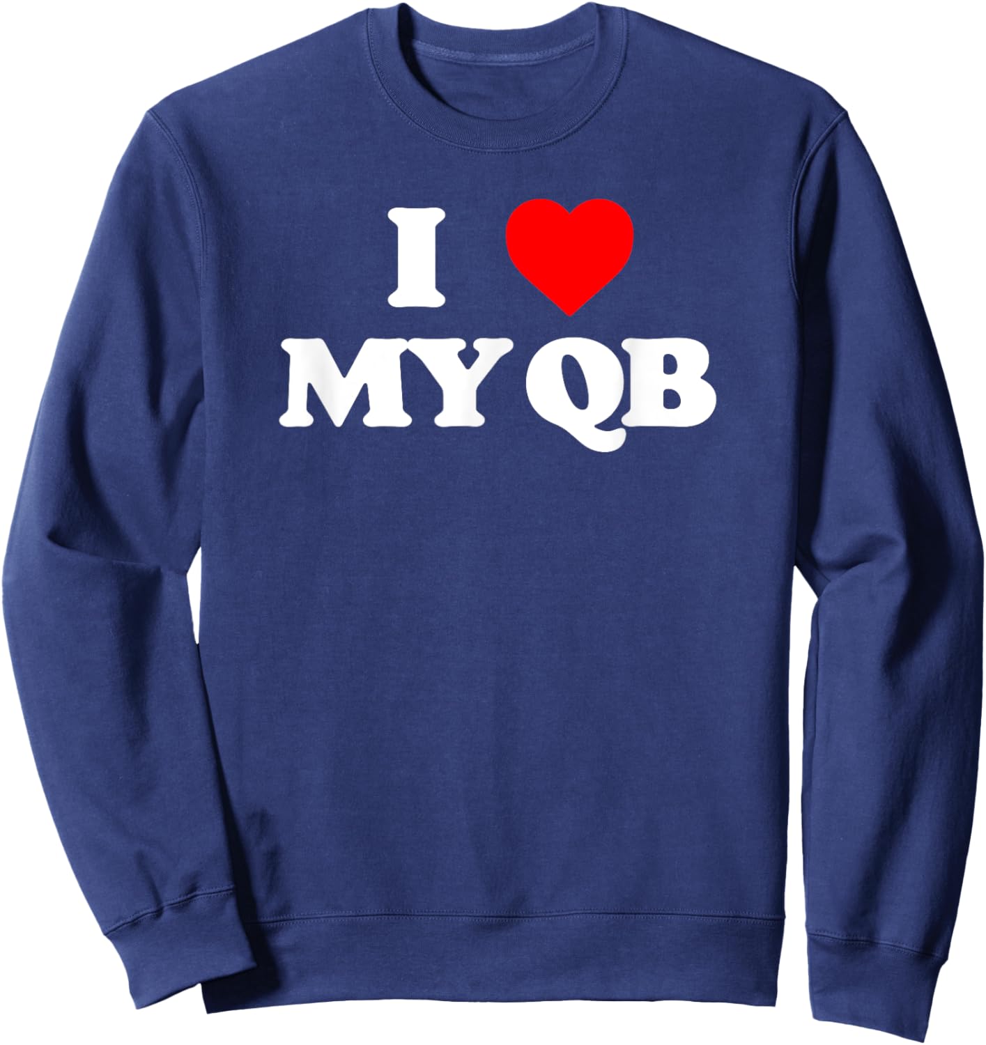 I Love my Quarterback QB Funny Offensive Line Football OL Sweatshirt - Sweatshirt | Navy