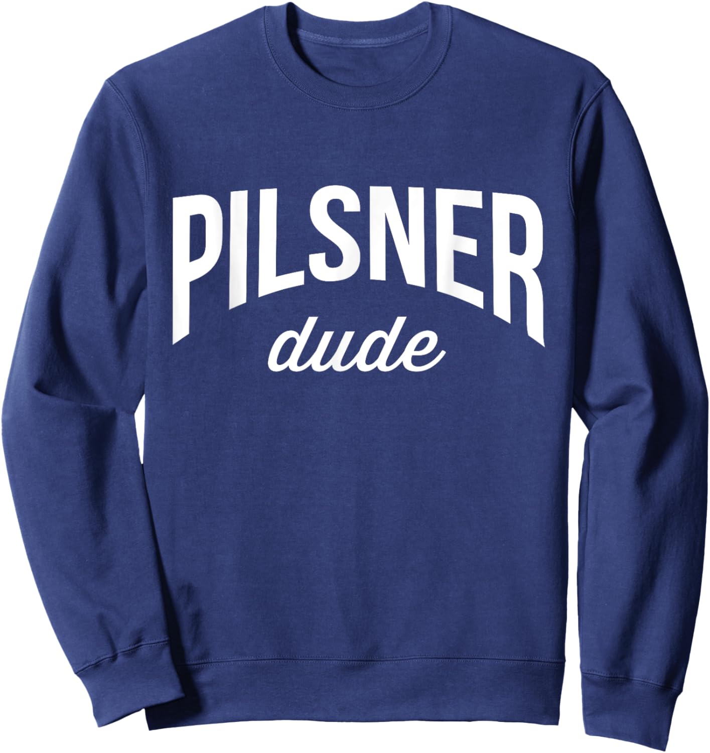 Beer Drinking Pilsner Dude Sweatshirt - Sweatshirt | Navy