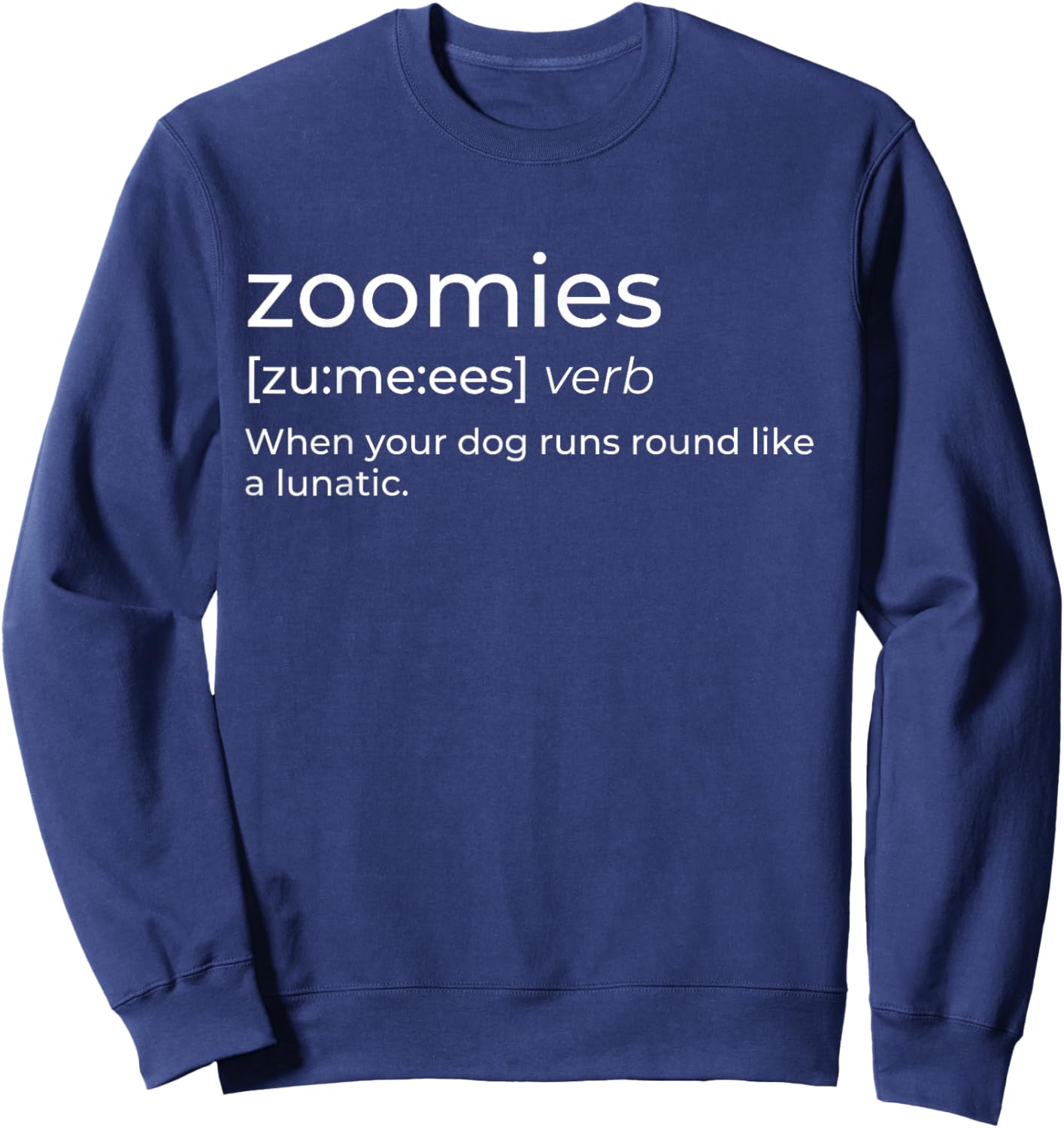 Zoomies Definition - Funny Dog Lover Dog Owner Pet Humor Men Women Sweatshirt - Sweatshirt | Navy