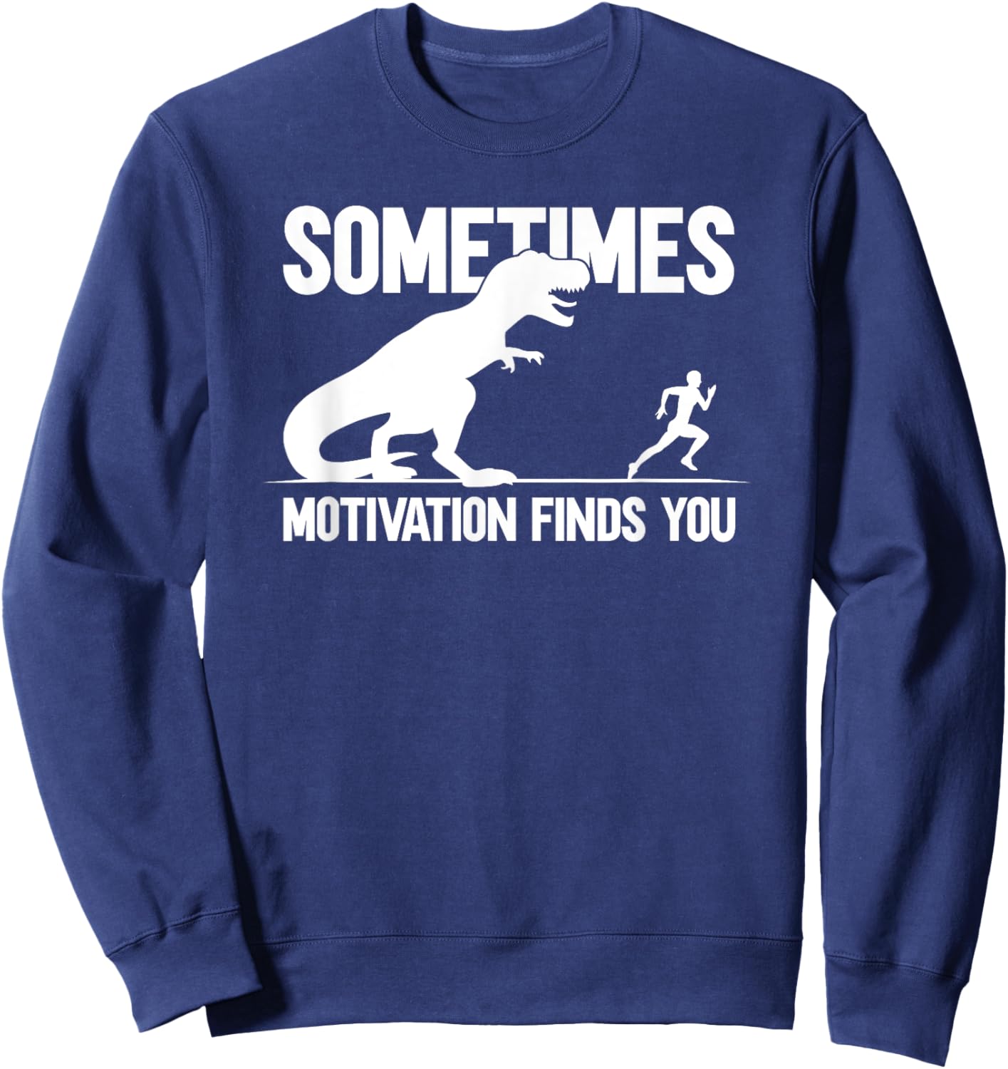 Sometimes Motivation Finds You Sweatshirt - Sweatshirt | Navy