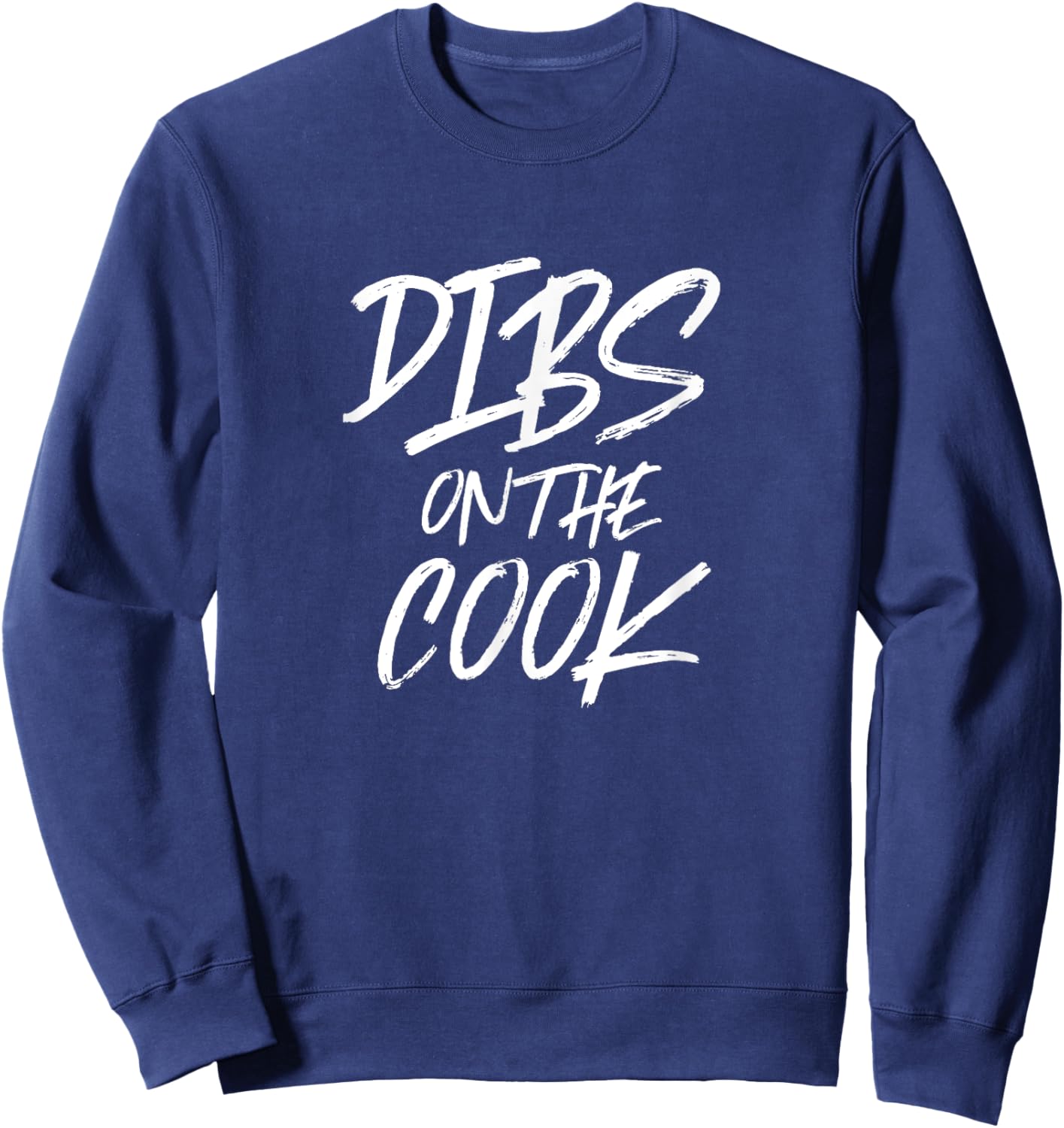 Dibs On The Cook Funny Husband Wife Chef Sweatshirt - Sweatshirt | Navy
