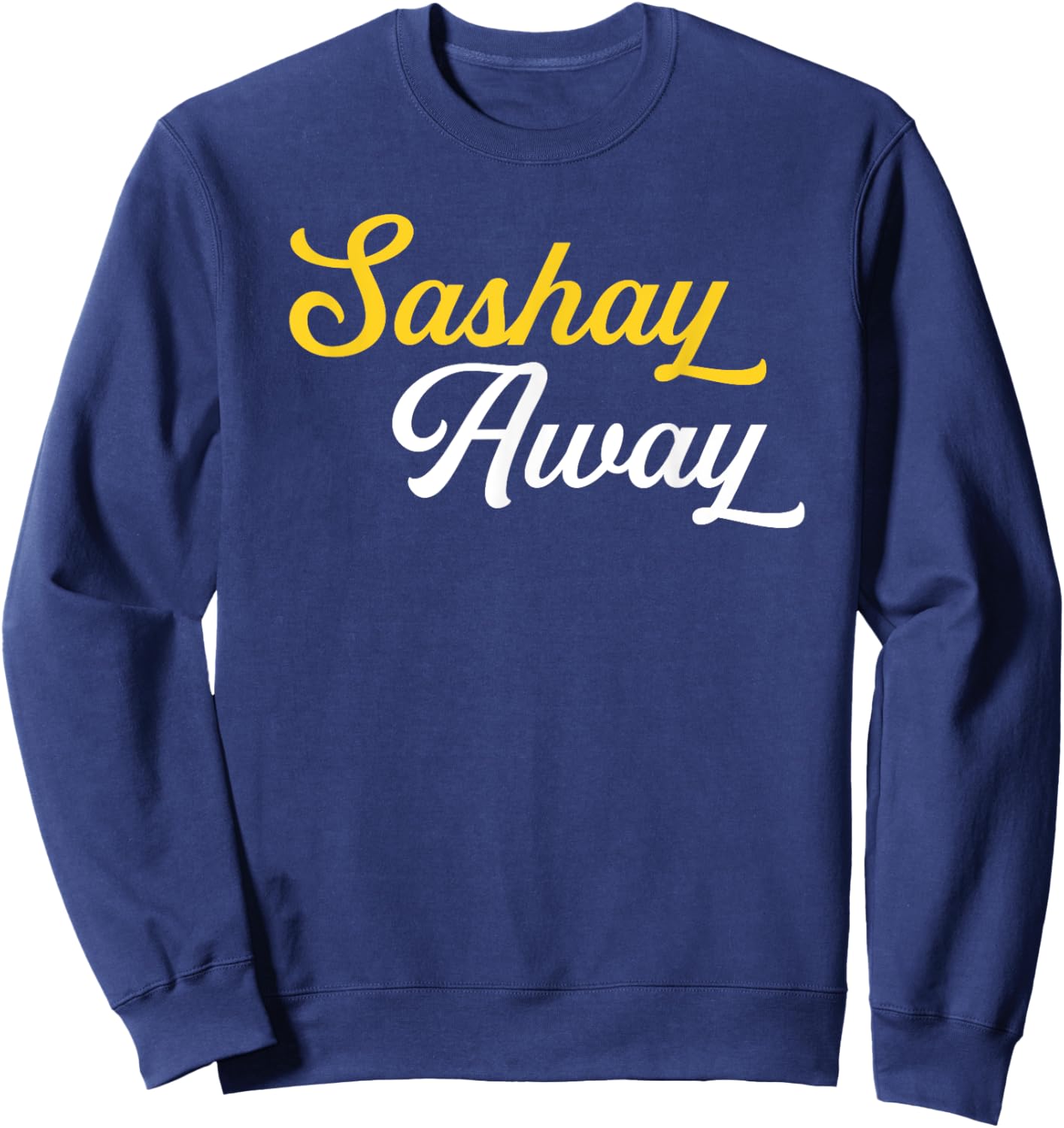 Sashay Away Funny Drag Queen Sweatshirt - Sweatshirt | Navy