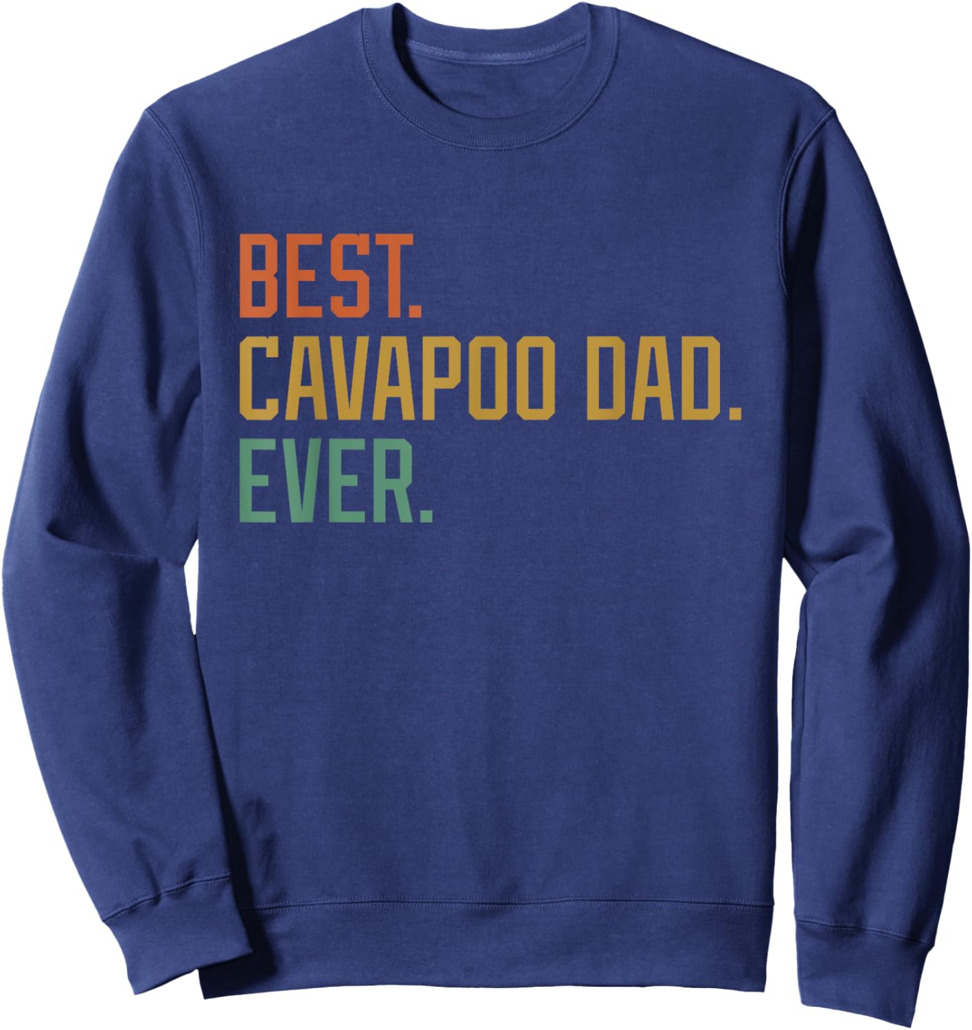 Best Cavapoo Dad Ever Dog Breed Father's Day Canine Puppy Sweatshirt - Sweatshirt | Navy