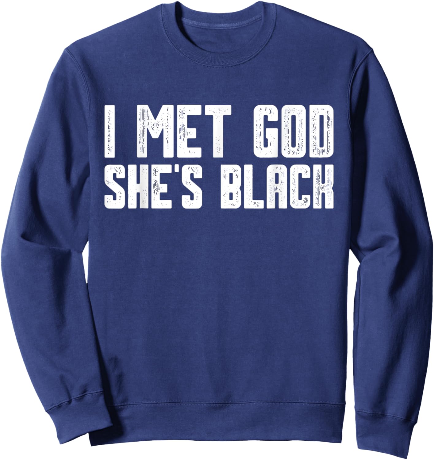 I Met God She Is Black Funny Cool Quote Sweatshirt - Sweatshirt | Navy