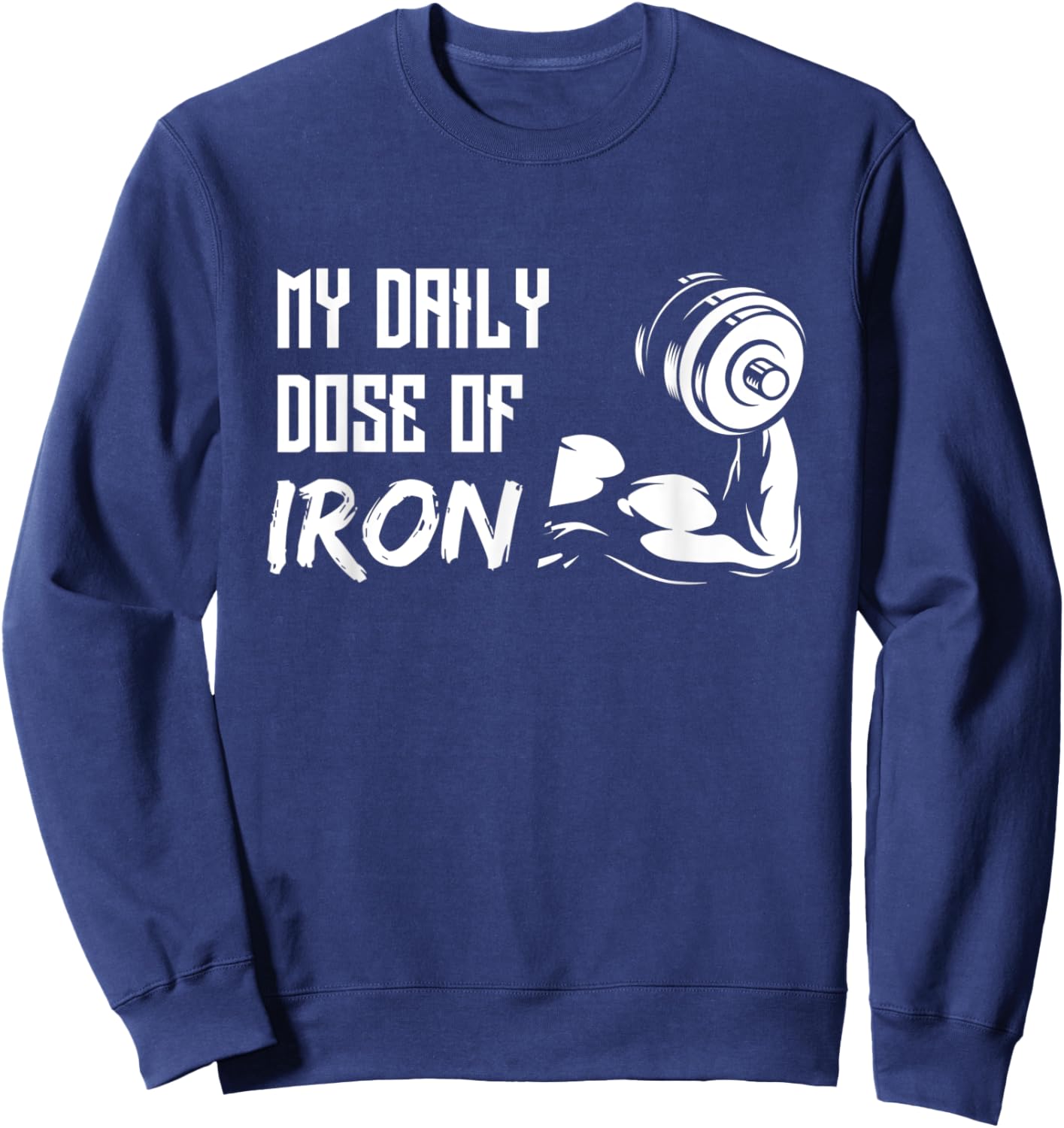 My Daily Dose Of Iron - Gym Training Design for Workout Sweatshirt - Sweatshirt | Navy