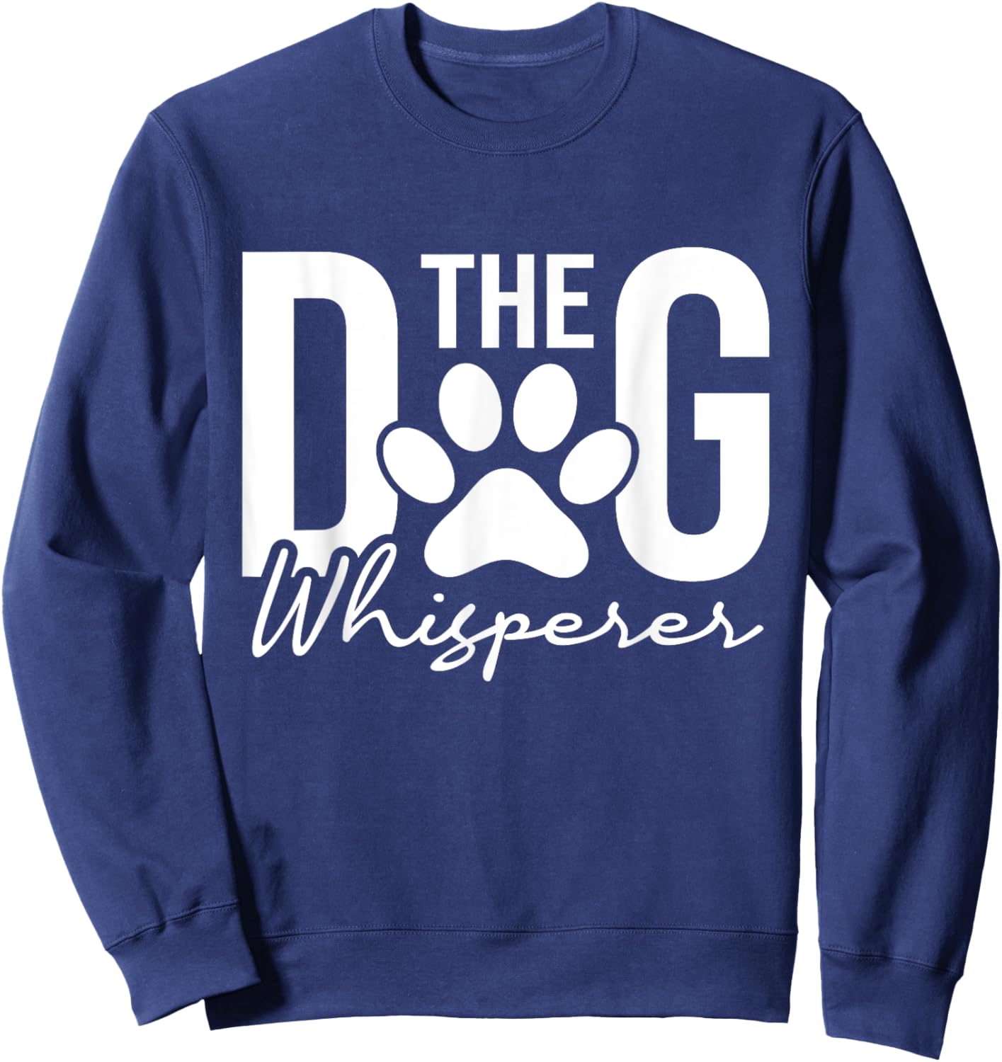 The Dog Whisperer - Dog Lover Pet Owner Agility Handler Men Women Girls Kids Sweatshirt - Sweatshirt | Navy