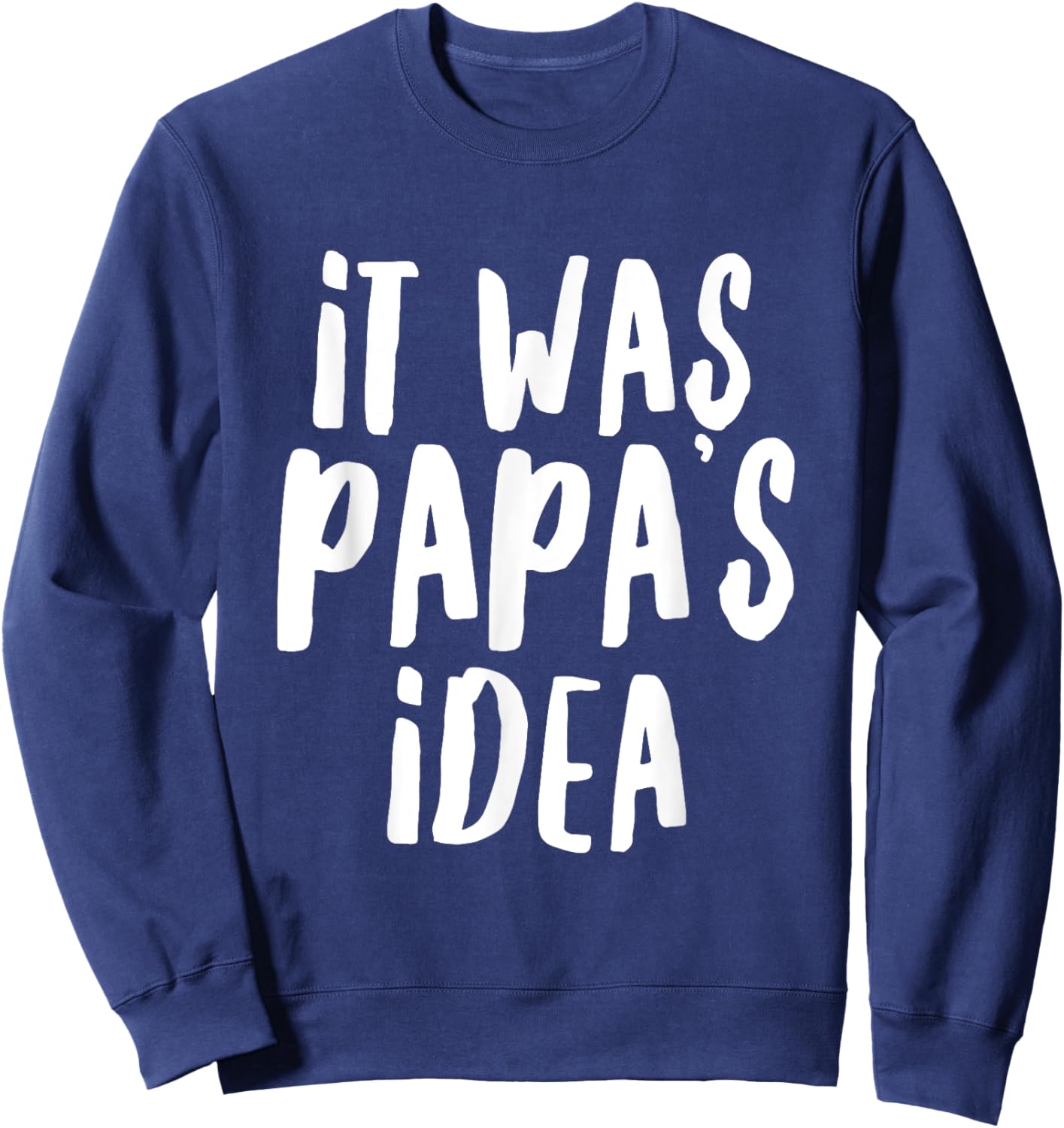 It was Papa’s Idea Youth Boys Girls Kids Sweatshirt - Sweatshirt | Navy