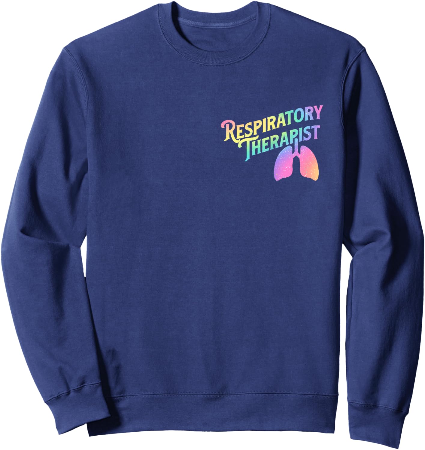 Respiratory Therapist - Lung Therapy Pulmonology Nurse Week Sweatshirt - Sweatshirt | Navy