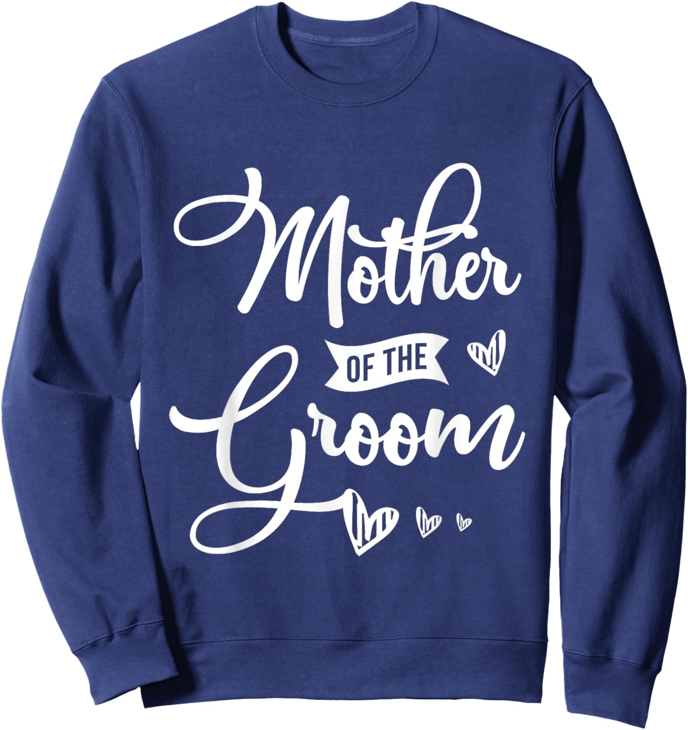 Mother of the groom Design for a Bride Wedding Sweatshirt - Sweatshirt | Navy