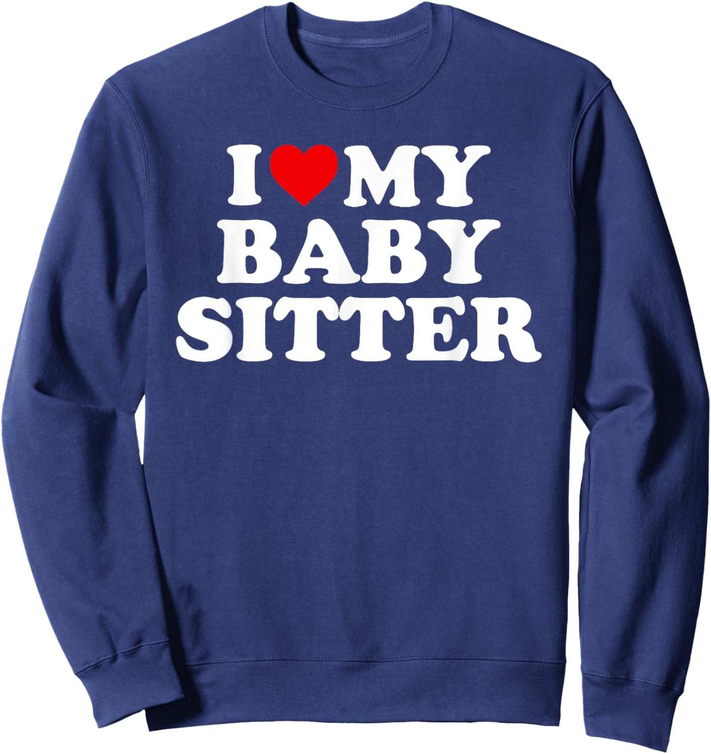 I Love My Babysitter - Red Heart Sweatshirt - Sweatshirt | Navy