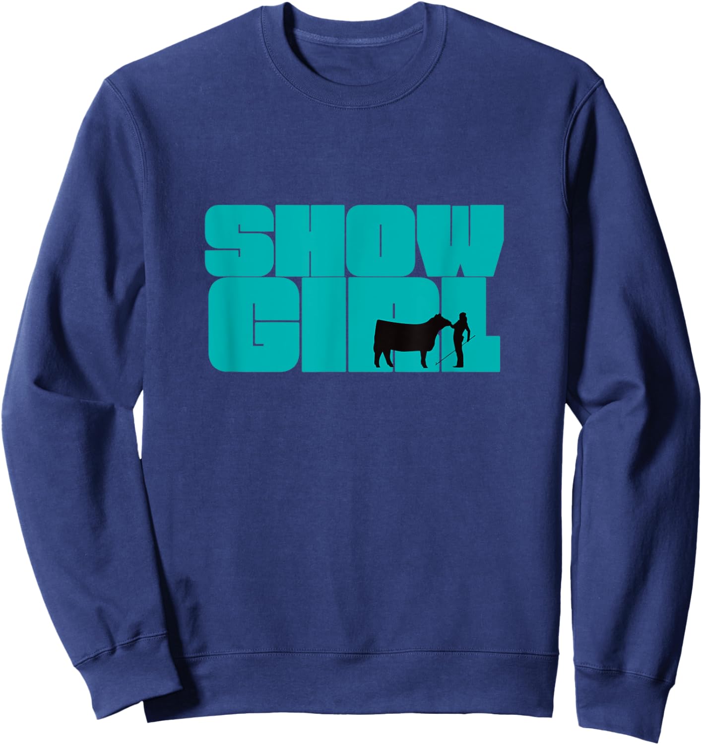 Show Girl - Fun Livestock Cattle Showing Sweatshirt - Sweatshirt | Navy