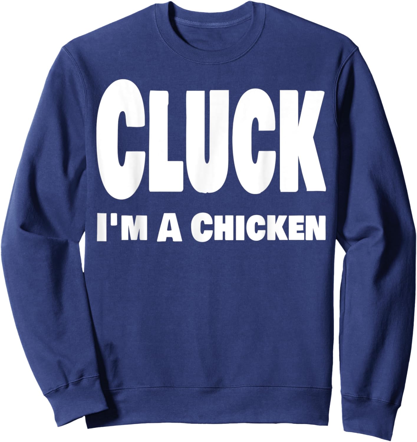 Funny Cluck I'm A Chicken Halloween Last Minute Costume Sweatshirt - Sweatshirt | Navy