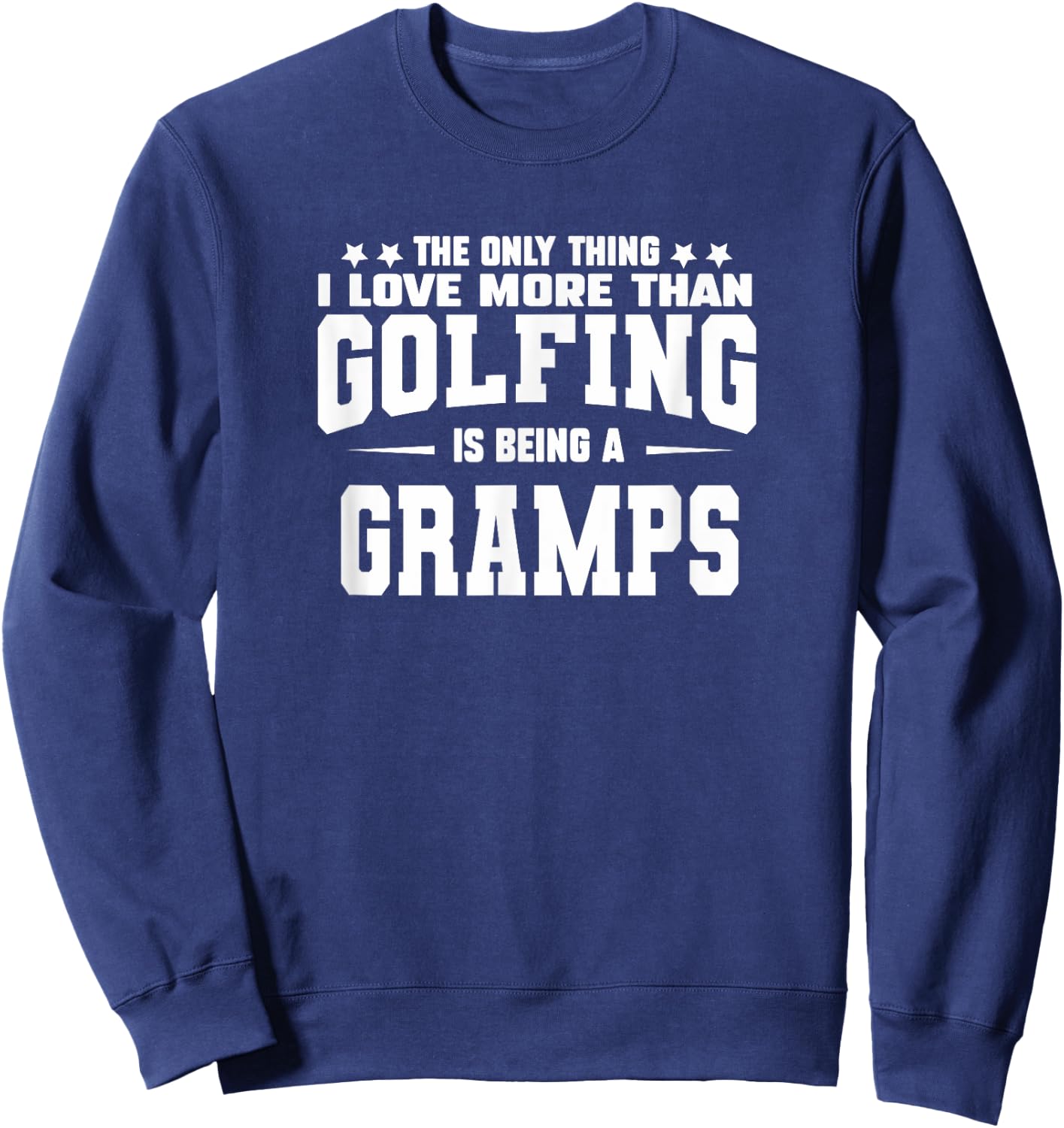 Golf Gramps Gifts From Grandkids Golfer Gramps Fun Cute Love Sweatshirt - Sweatshirt | Navy