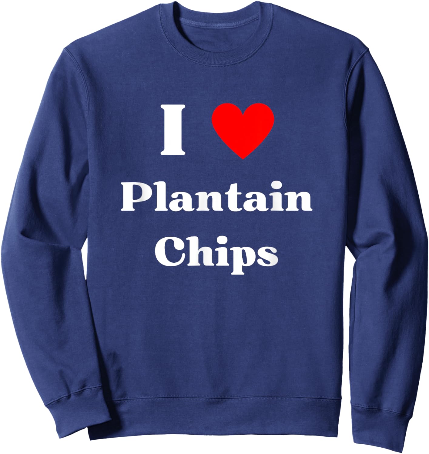Fun Graphic -I love Plantain Chips Sweatshirt - Sweatshirt | Navy