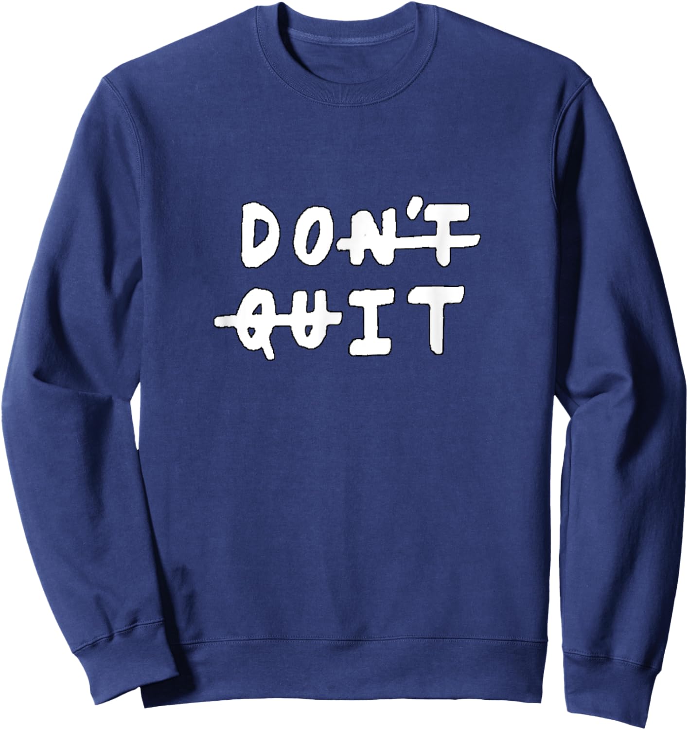 Don't quit (do it) Gym Fitness Motivation Slogan Quote Sweatshirt - Sweatshirt | Navy