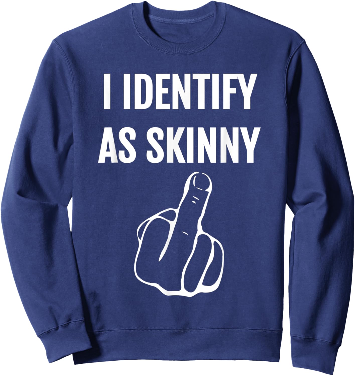 I Identify As Skinny Sweatshirt - Sweatshirt | Navy