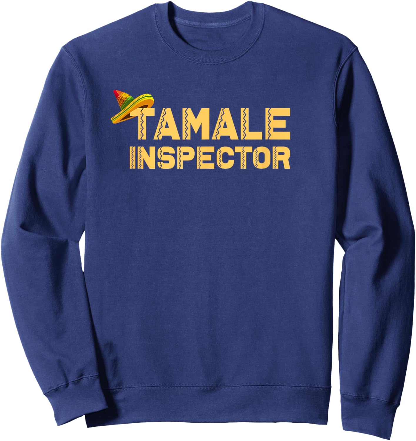 tamale Inspector, food tamale Sweatshirt - Sweatshirt | Navy