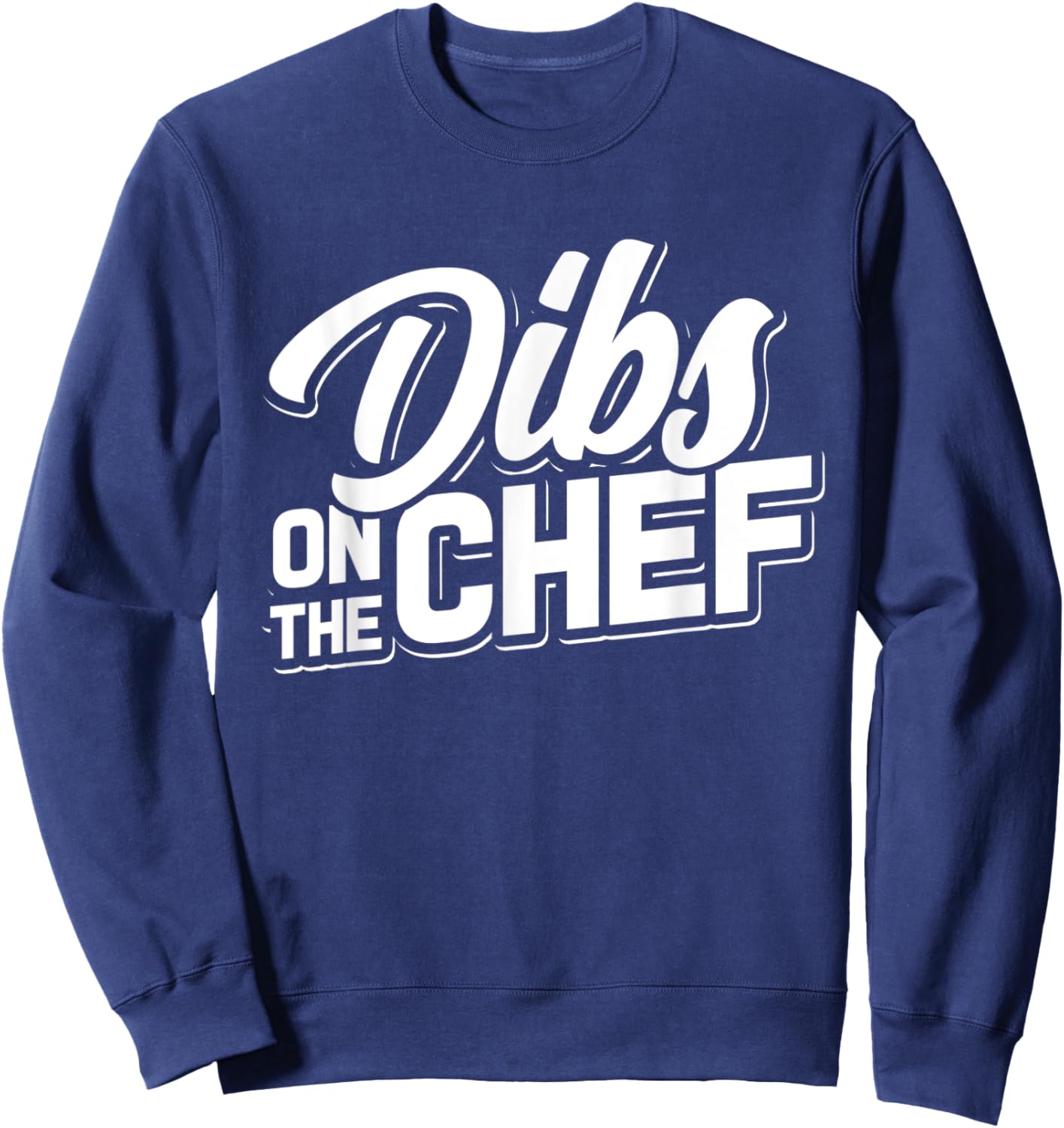 Dibs On The Chef - Cooking Wife and Girlfriend Sweatshirt - Sweatshirt | Navy