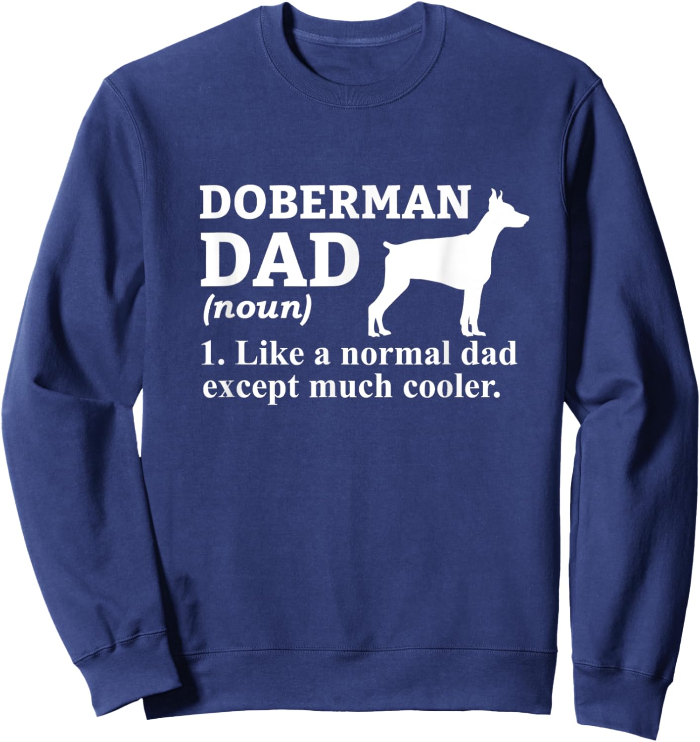 Doberman Dad Definition Funny Dog Owner Humor Sweatshirt - Sweatshirt | Navy
