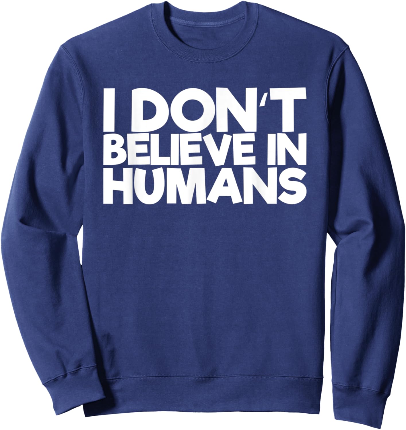 I Don't Believe In Humans Sweatshirt - Sweatshirt | Navy