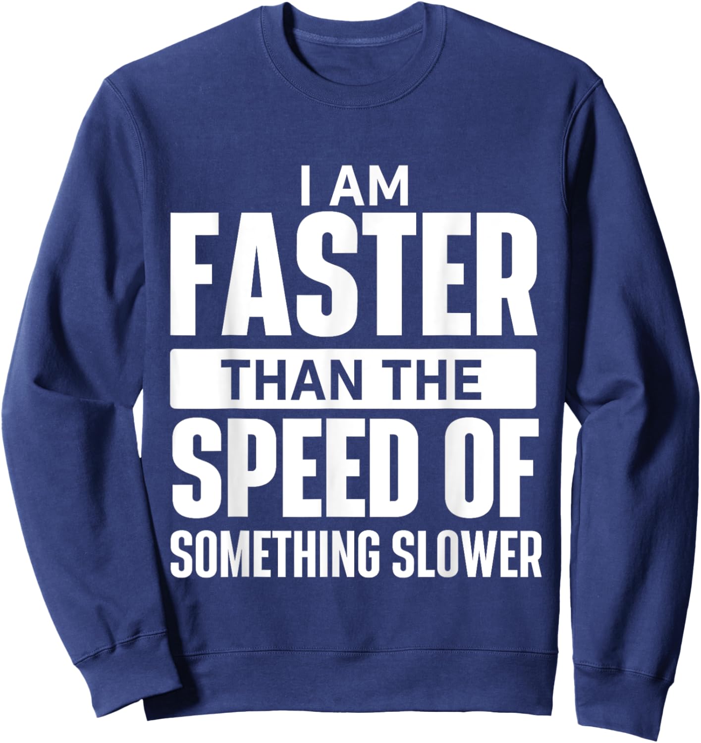 I Am Faster Than The Speed Of - Running Marathon Runner Sweatshirt - Sweatshirt | Navy