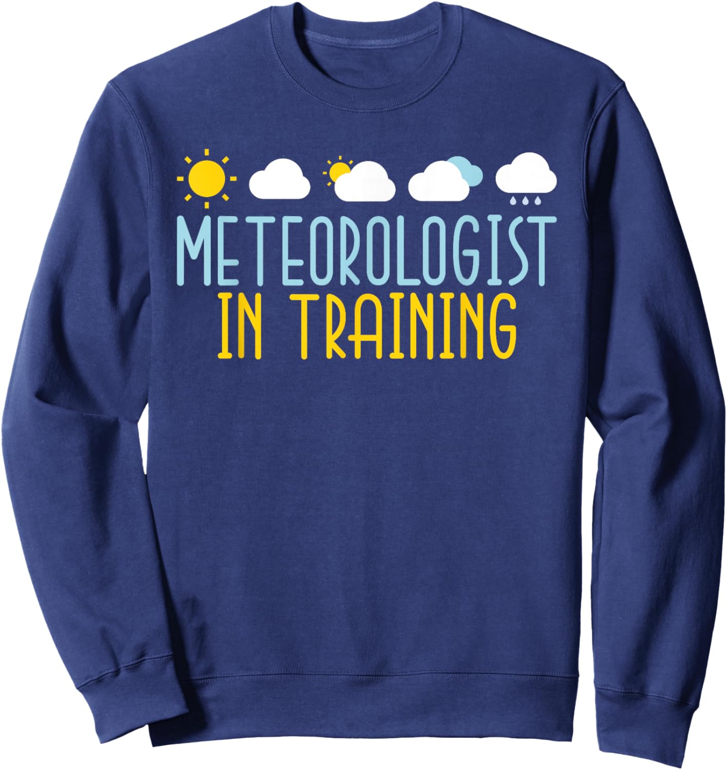Meteorologist in Training Weather Chaser Meteorology Sweatshirt - Sweatshirt | Navy