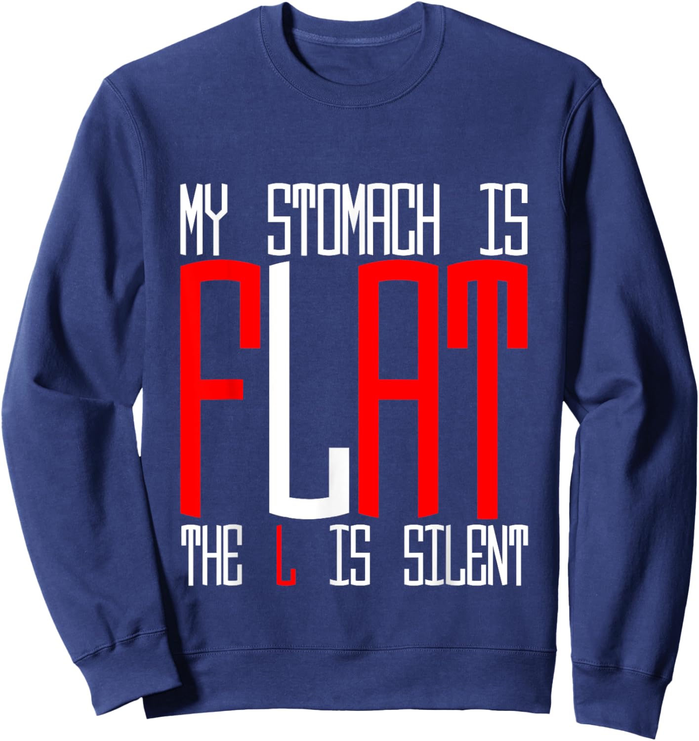 My Stomach Is Flat, The L Is Silent Sweatshirt - Sweatshirt | Navy