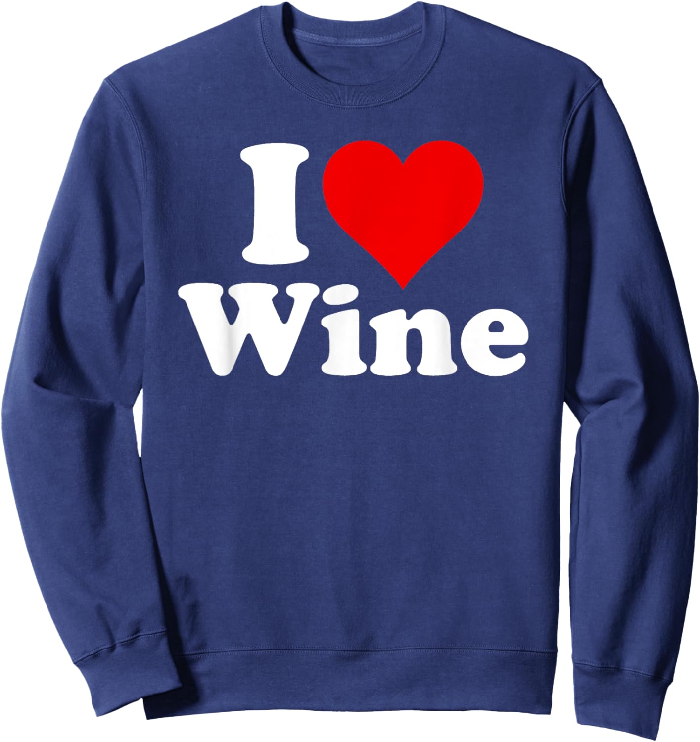 I Love Wine I Heart Wine Sweatshirt - Sweatshirt | Navy