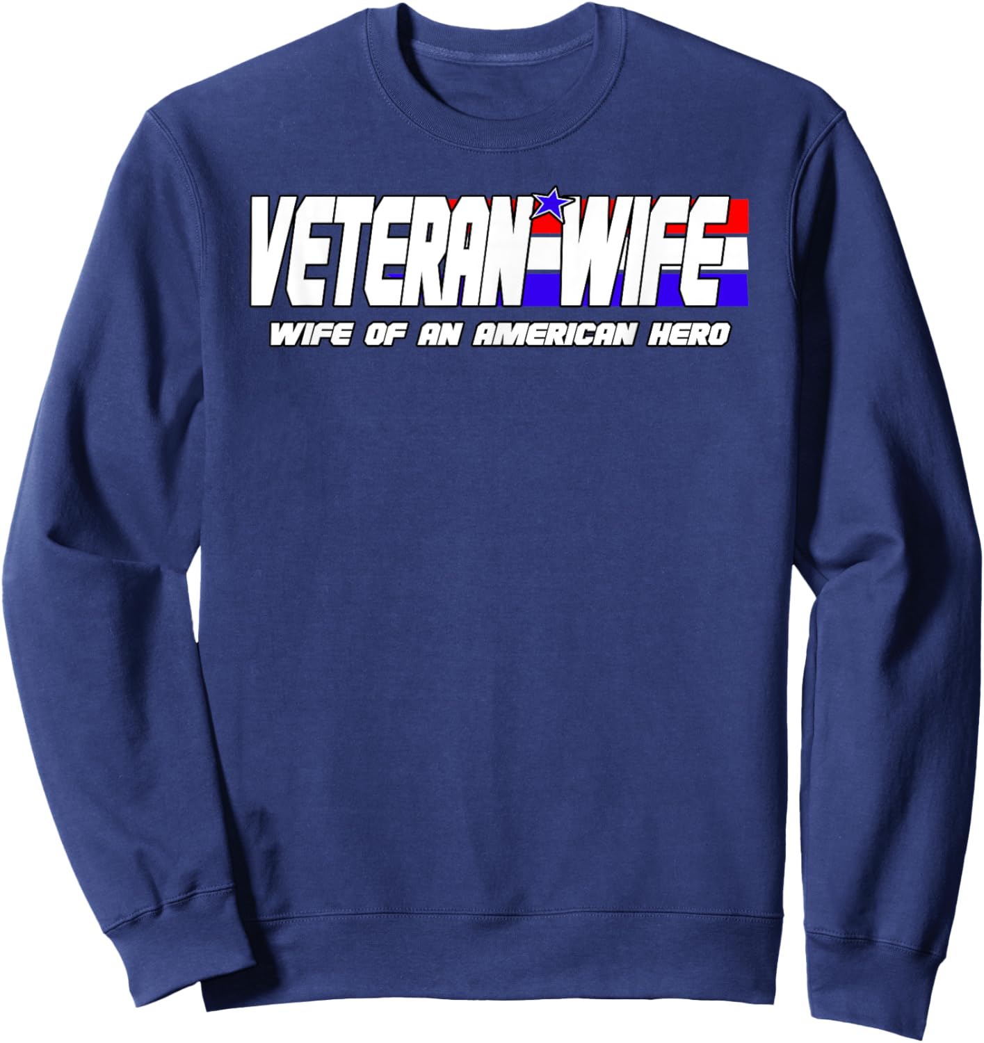 Veteran Wife Shirt Retired Military Veteran Wife Gift Sweatshirt - Sweatshirt | Navy
