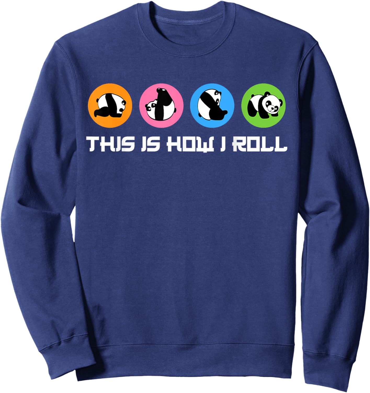 This Is How I Roll I Panda Bear I Cute Panda Sweatshirt - Sweatshirt | Navy