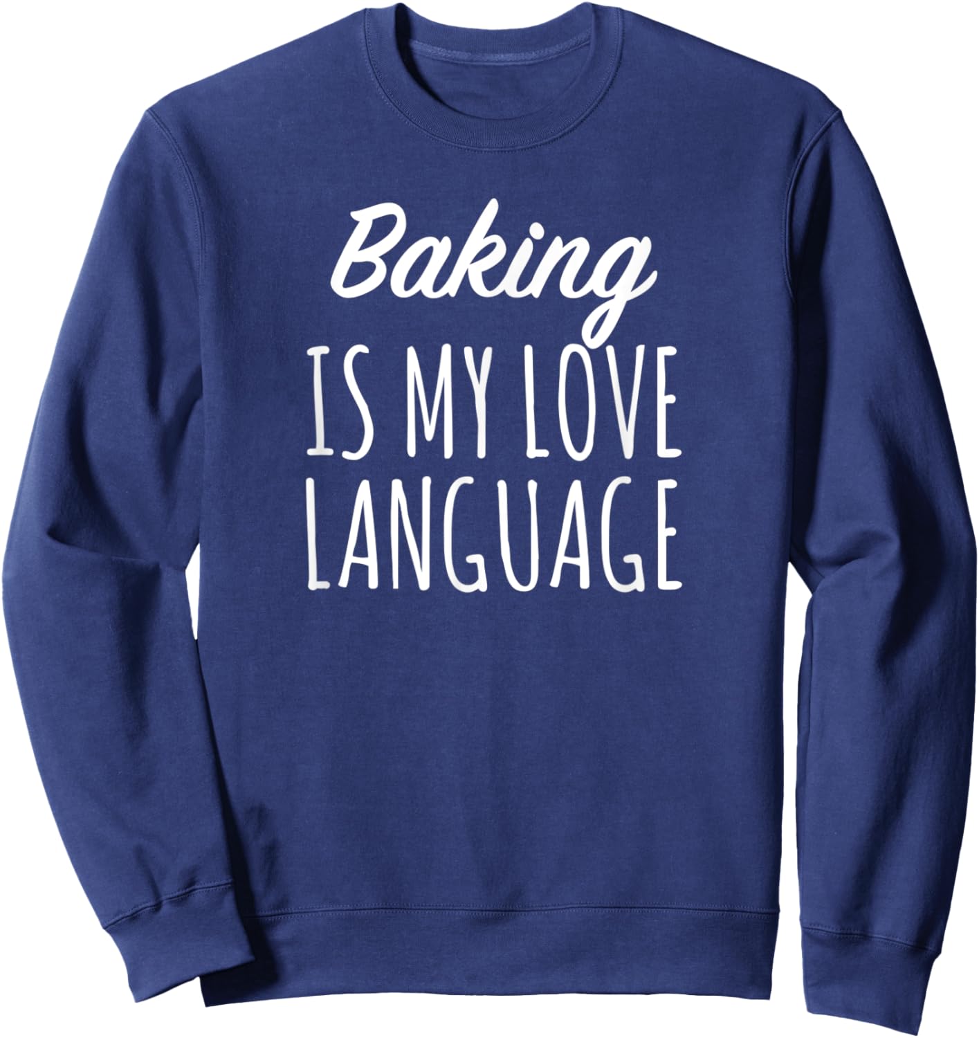 Baking Is My Love Language Sweatshirt - Sweatshirt | Navy