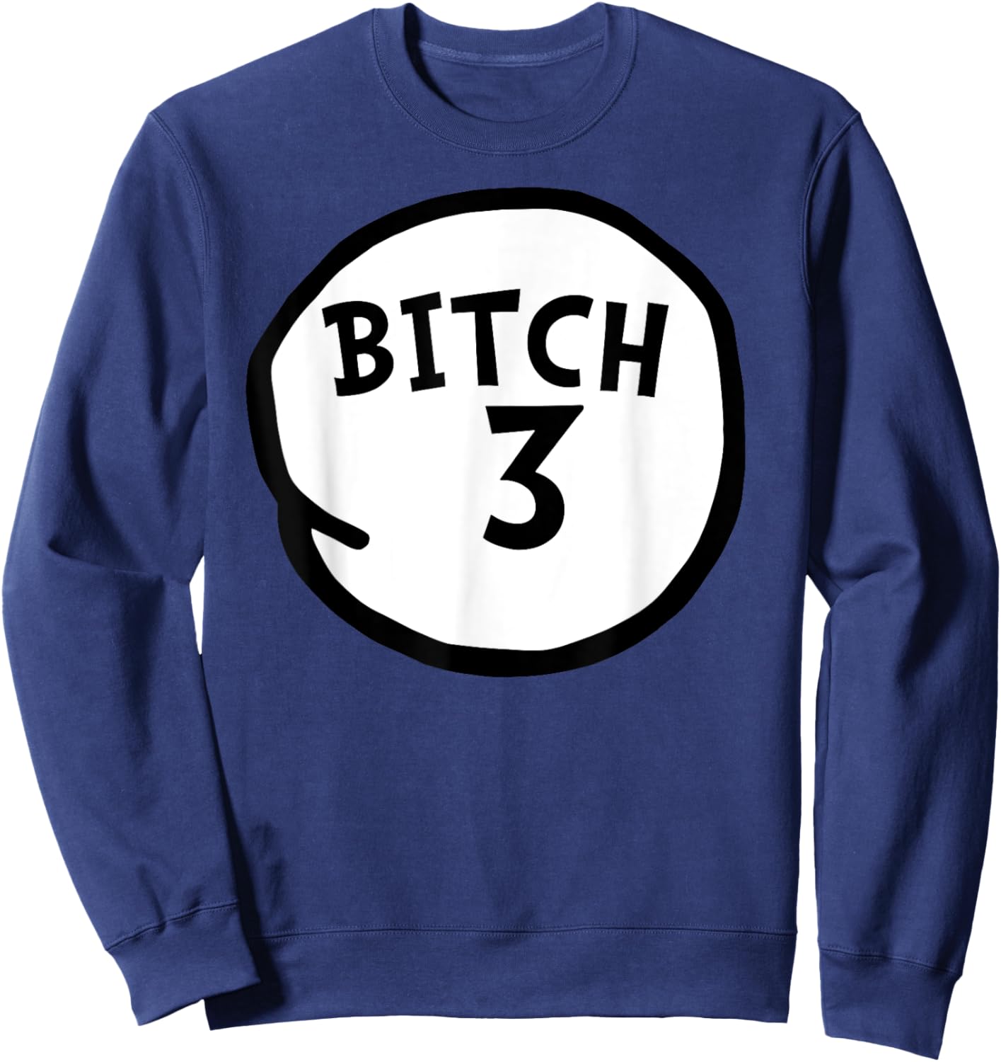 Bitch 3 Funny Bitch Three Group Matching Sweatshirt - Sweatshirt | Navy