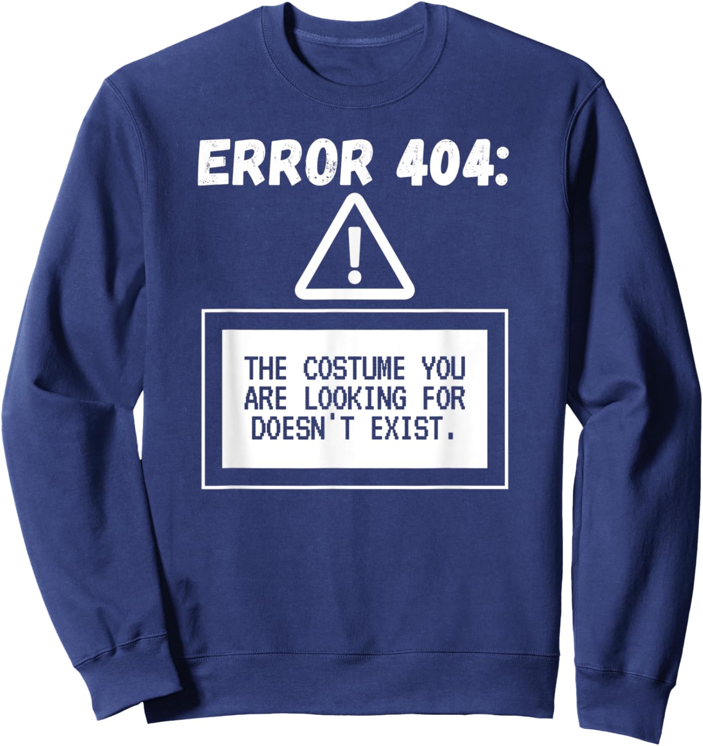 Error 404 Costume Not Found Funny Halloween Programmer Sweatshirt - Sweatshirt | Navy