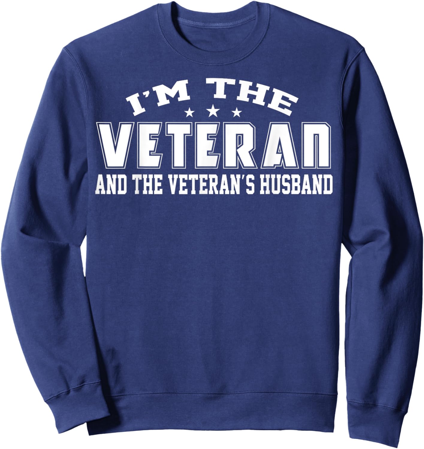 I'm Veteran And Veteran's Husband US Veteran Day Funny Gifts Sweatshirt - Sweatshirt | Navy