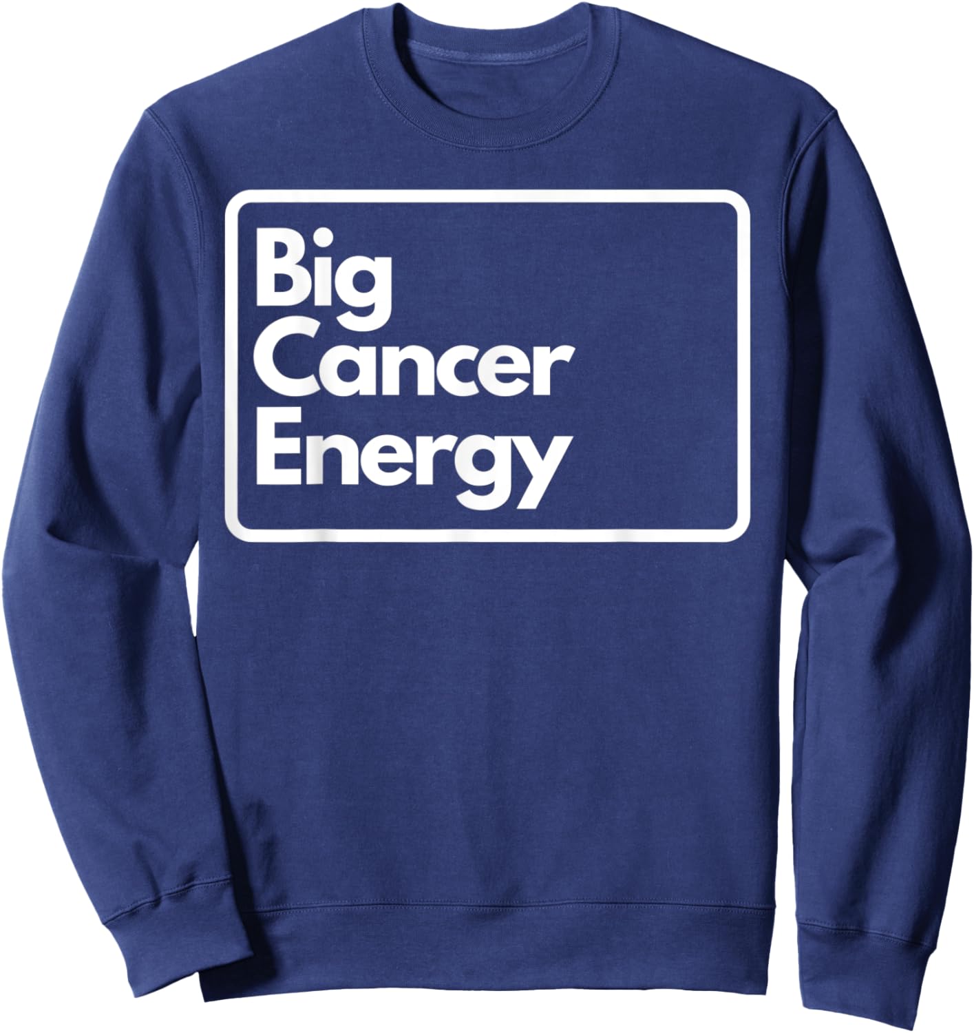 Big Cancer Energy Sweatshirt - Sweatshirt | Navy