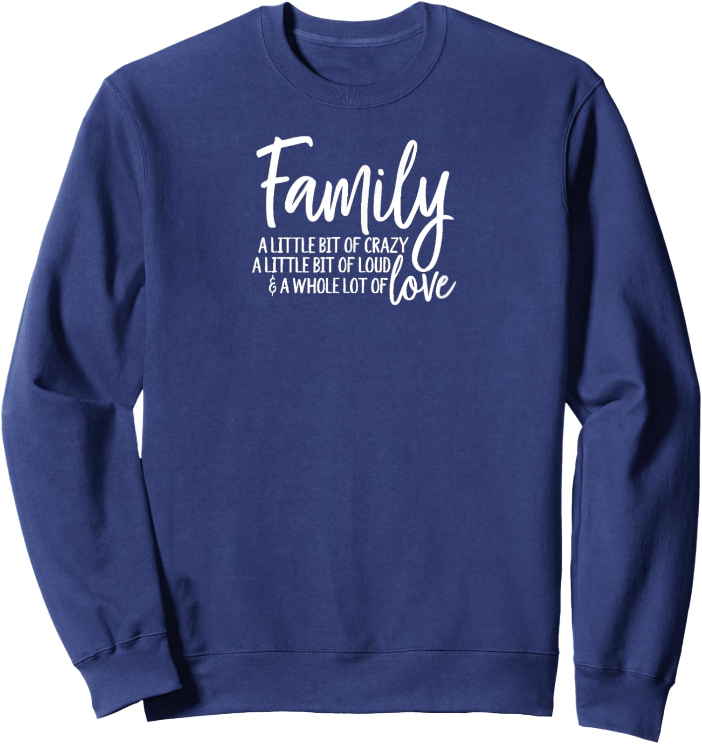 Family, A Little Bit of Crazy, A Little Bit of Loud Sweatshirt - Sweatshirt | Navy